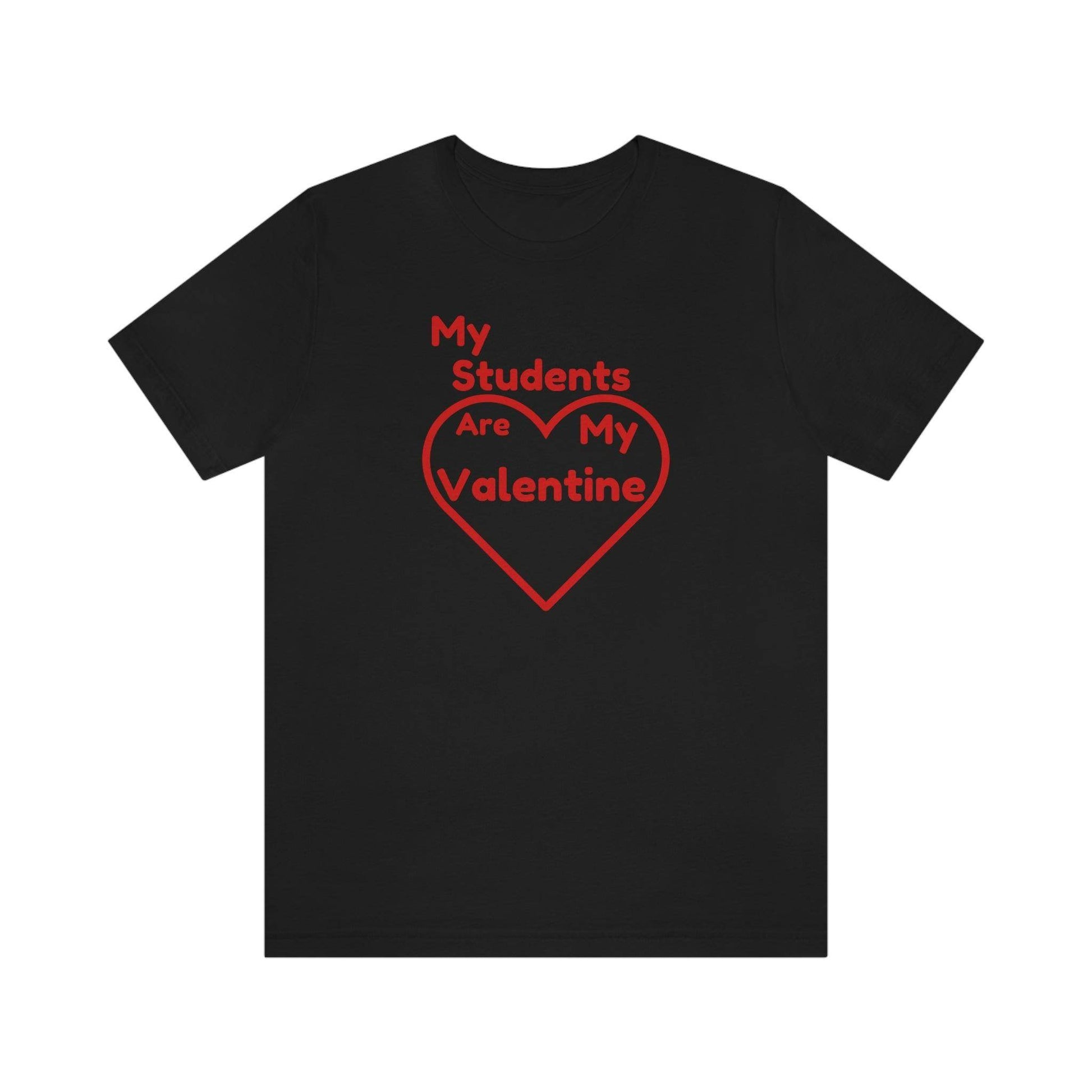 My Students are My Valentine - Teacher Valentine shirt - Giftsmojo