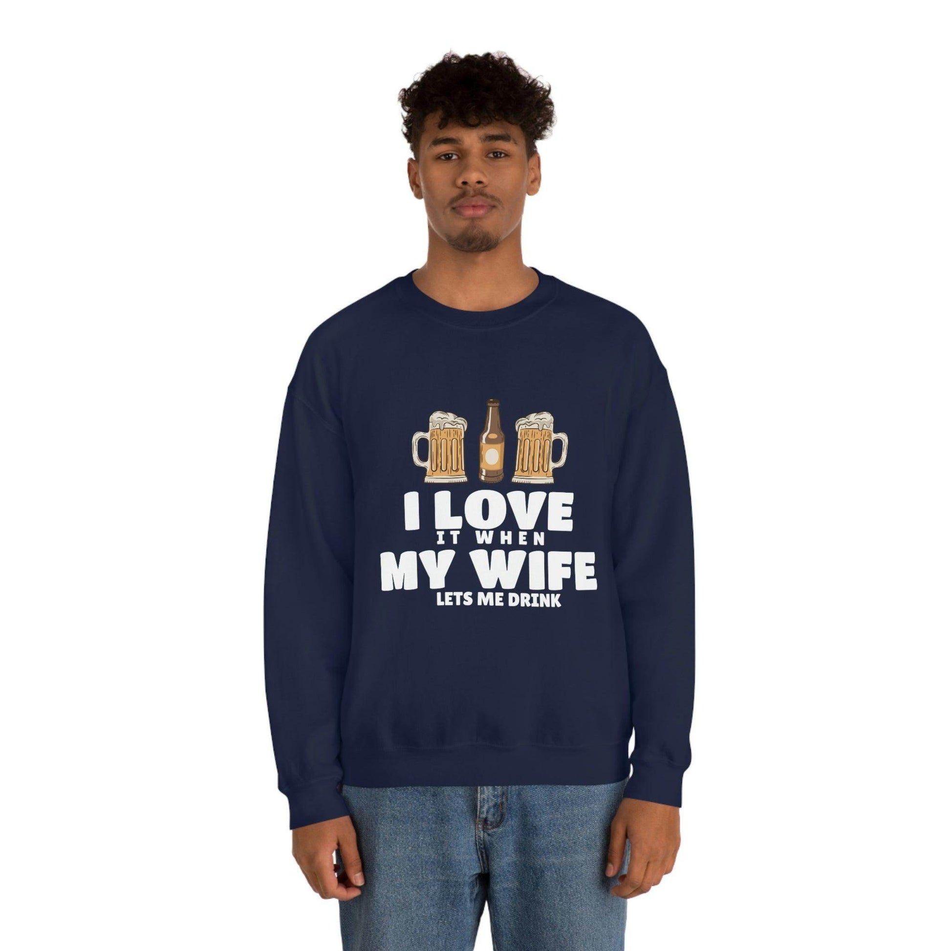 I Love It When MY Wife Lets me Drink Crewneck Sweatshirt - Giftsmojo
