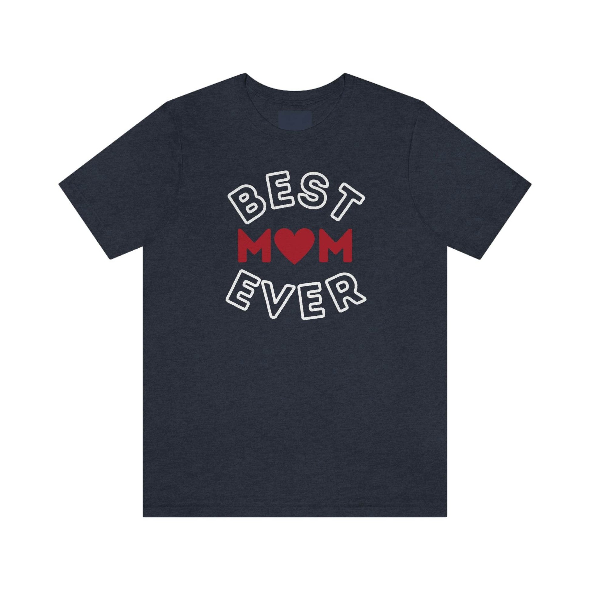 Best Mom Ever Shirt, Mothers day shirt, gift for mom, Mom birthday gift, Mothers day t shirts, Mothers shirts, Best mothers day gifta - Giftsmojo