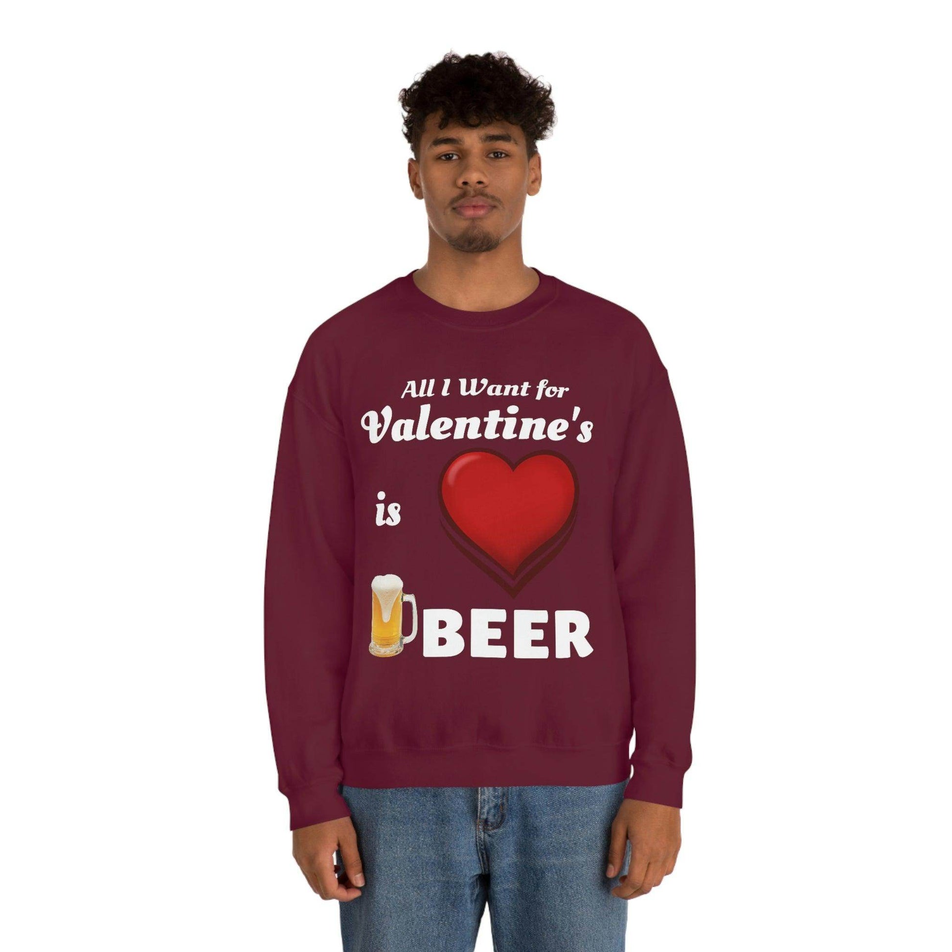 All I want for Valentine's is Beer Sweatshirt - Giftsmojo