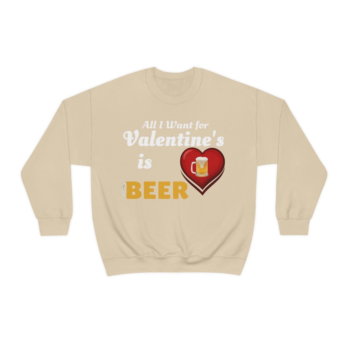 All I want for Valentine's is Beer Sweatshirt - Giftsmojo