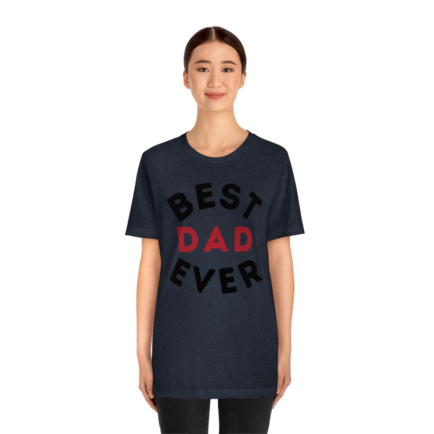 Dad Gift - Best Dad Gift - Best Dad Ever Shirt -Dad Shirt - Funny Fathers Gift - Husband Gift - Funny Dad Tshirt - Dad Birthday Gift