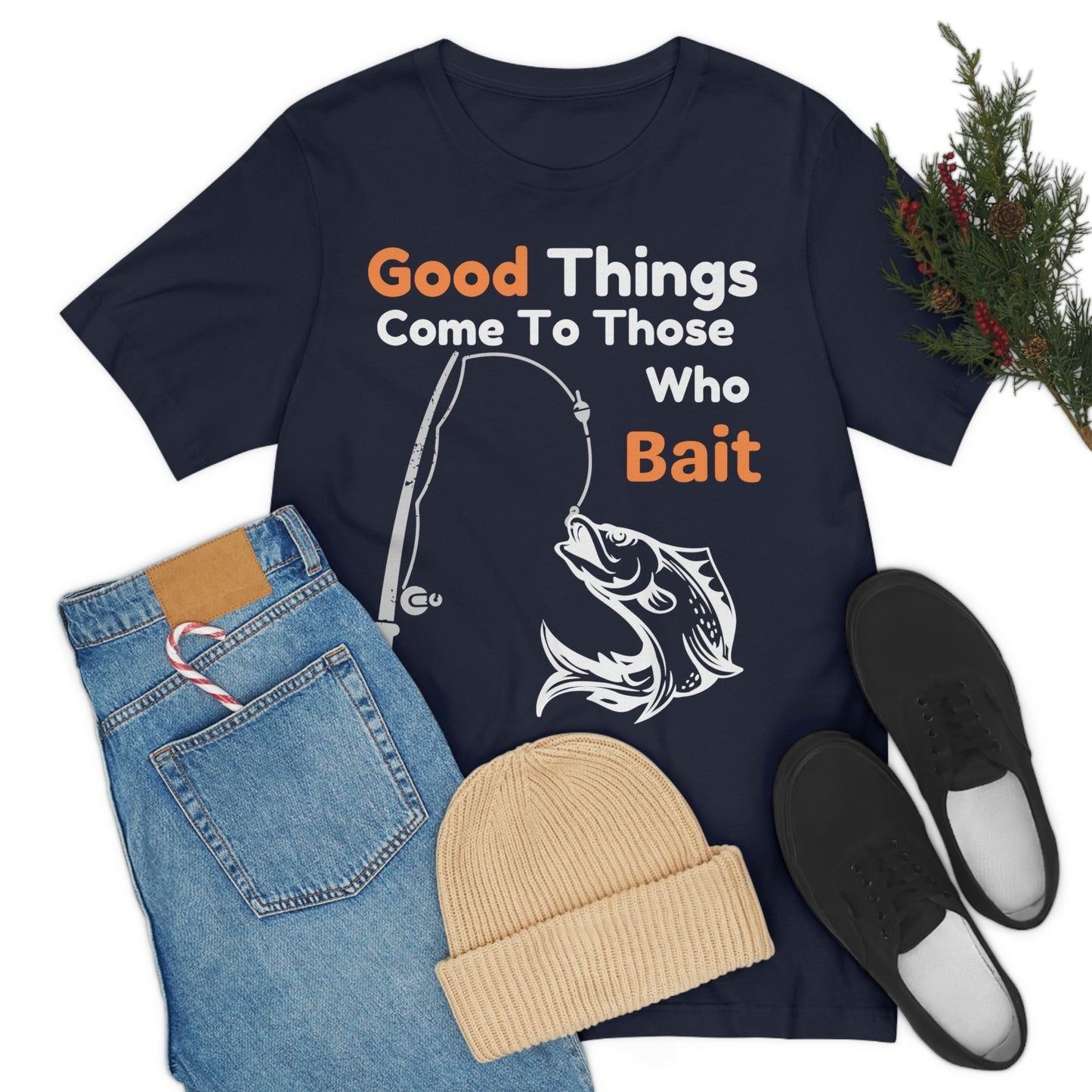 Good things come to those who bait - Cool mens fishing shirt