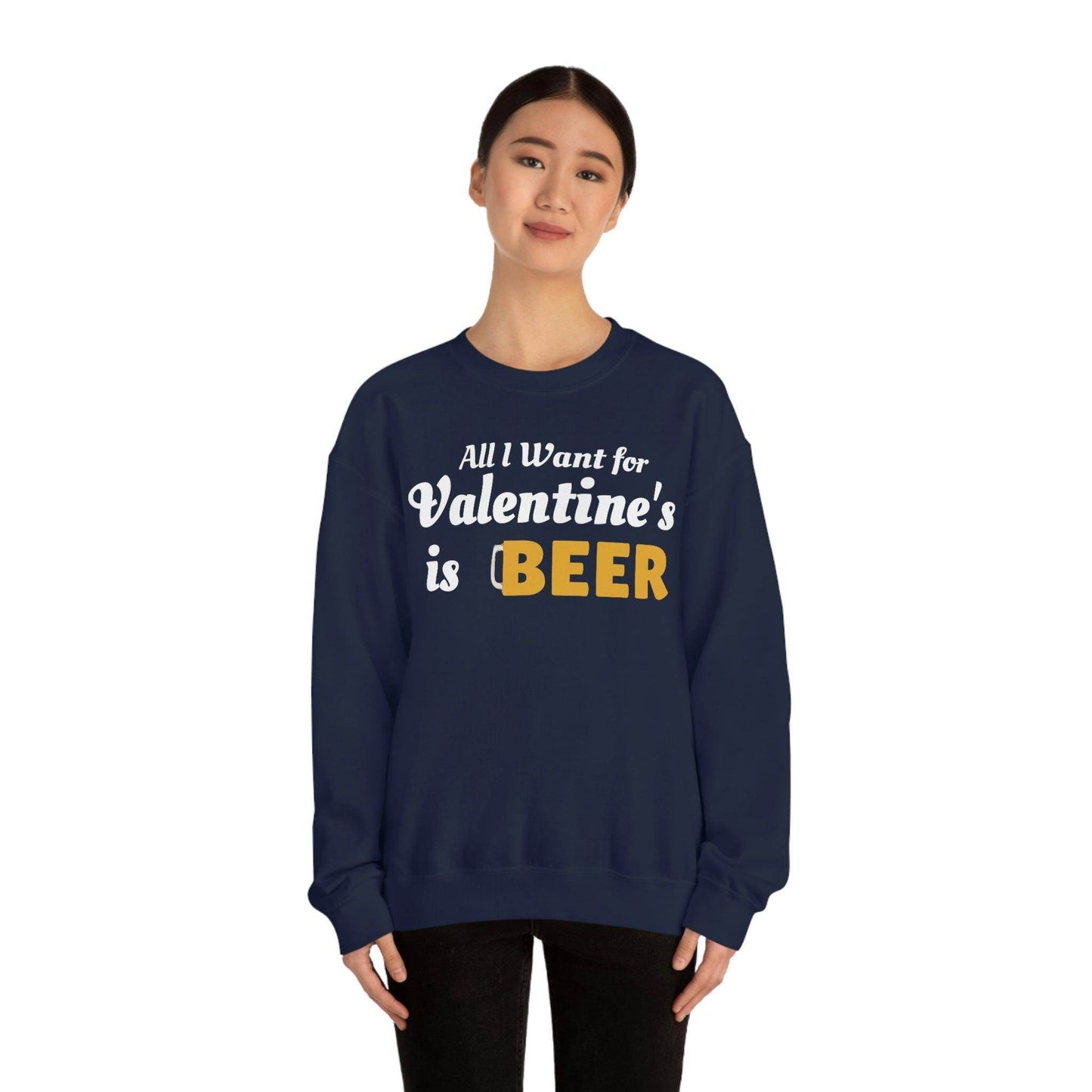 All I want for Valentine's is Beer Sweatshirt - Giftsmojo