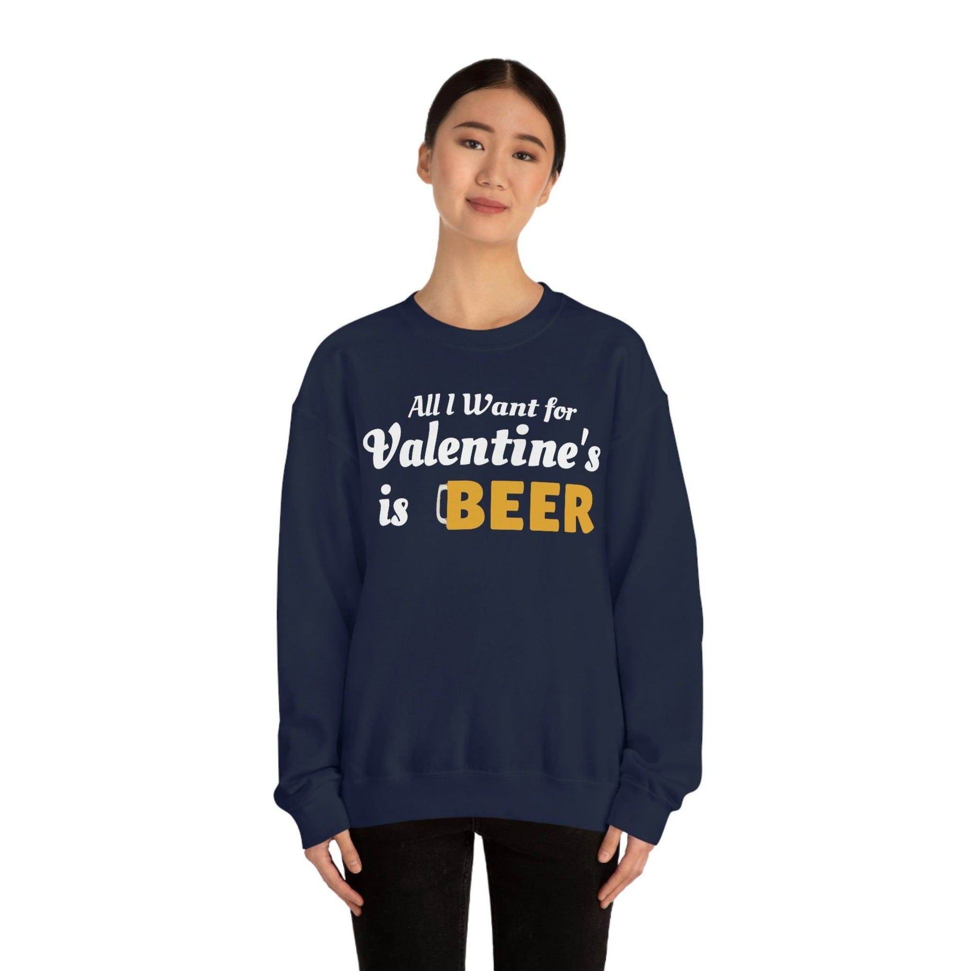 All I want for Valentine's is Beer Sweatshirt - Giftsmojo