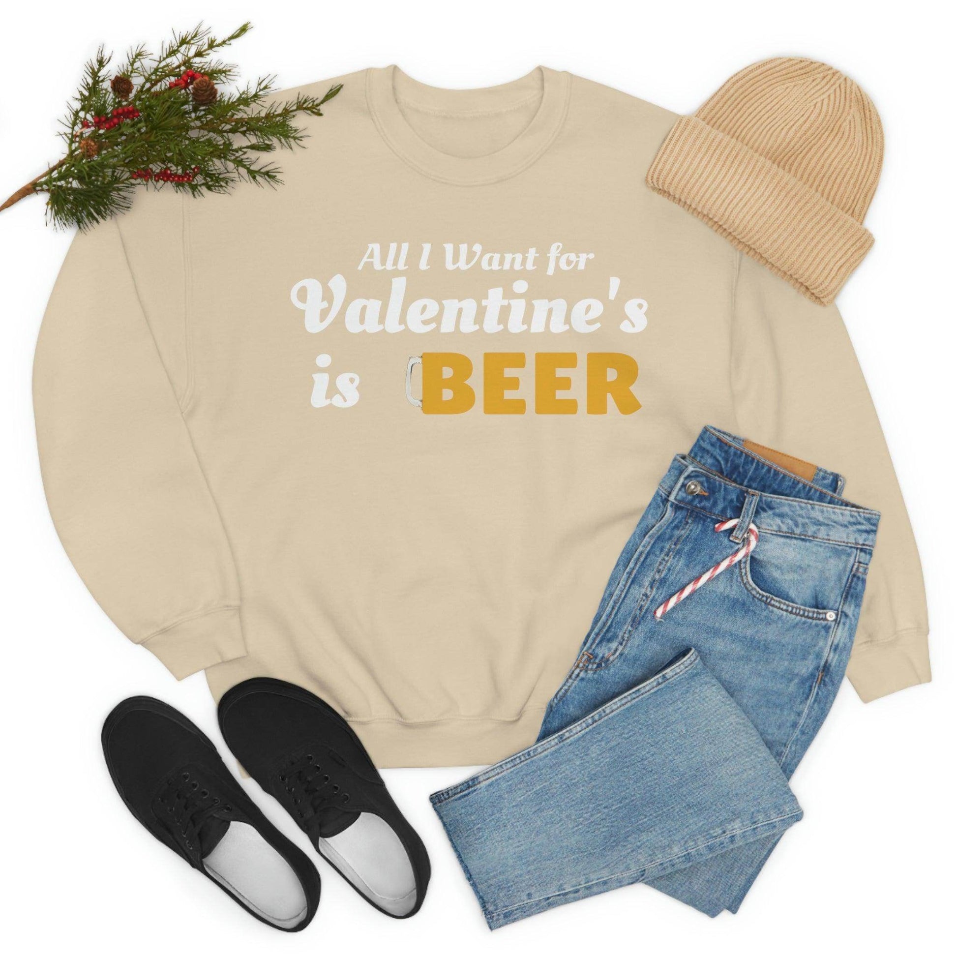 All I want for Valentine's is Beer Sweatshirt - Giftsmojo