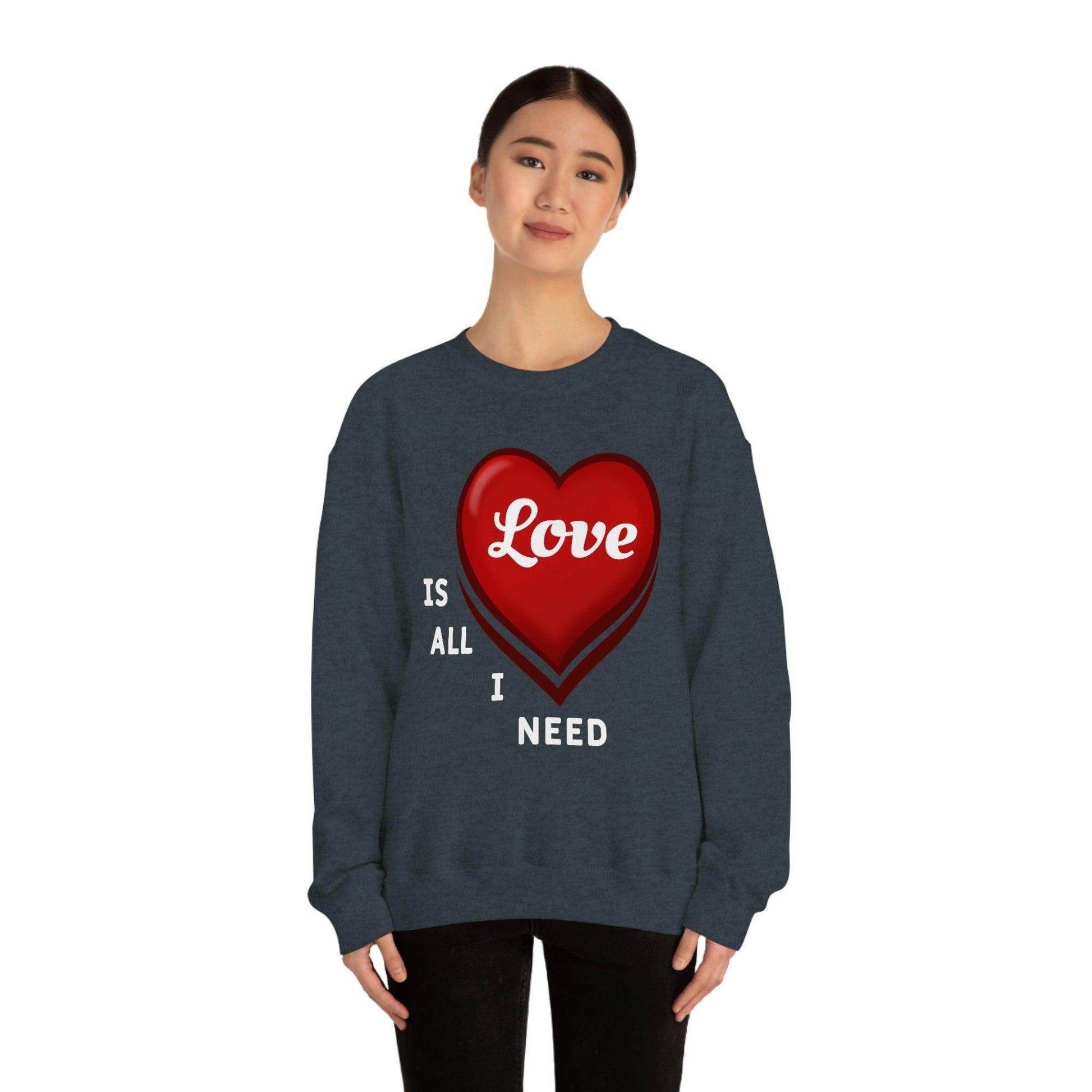 love is all I Need Sweatshirt - Giftsmojo