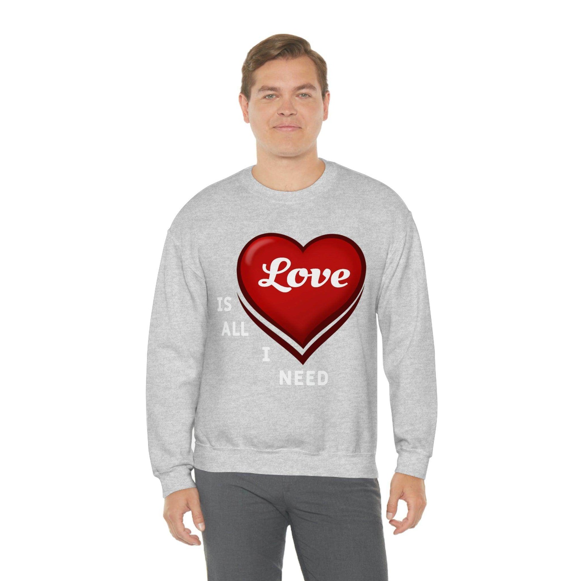 love is all I Need Sweatshirt - Giftsmojo
