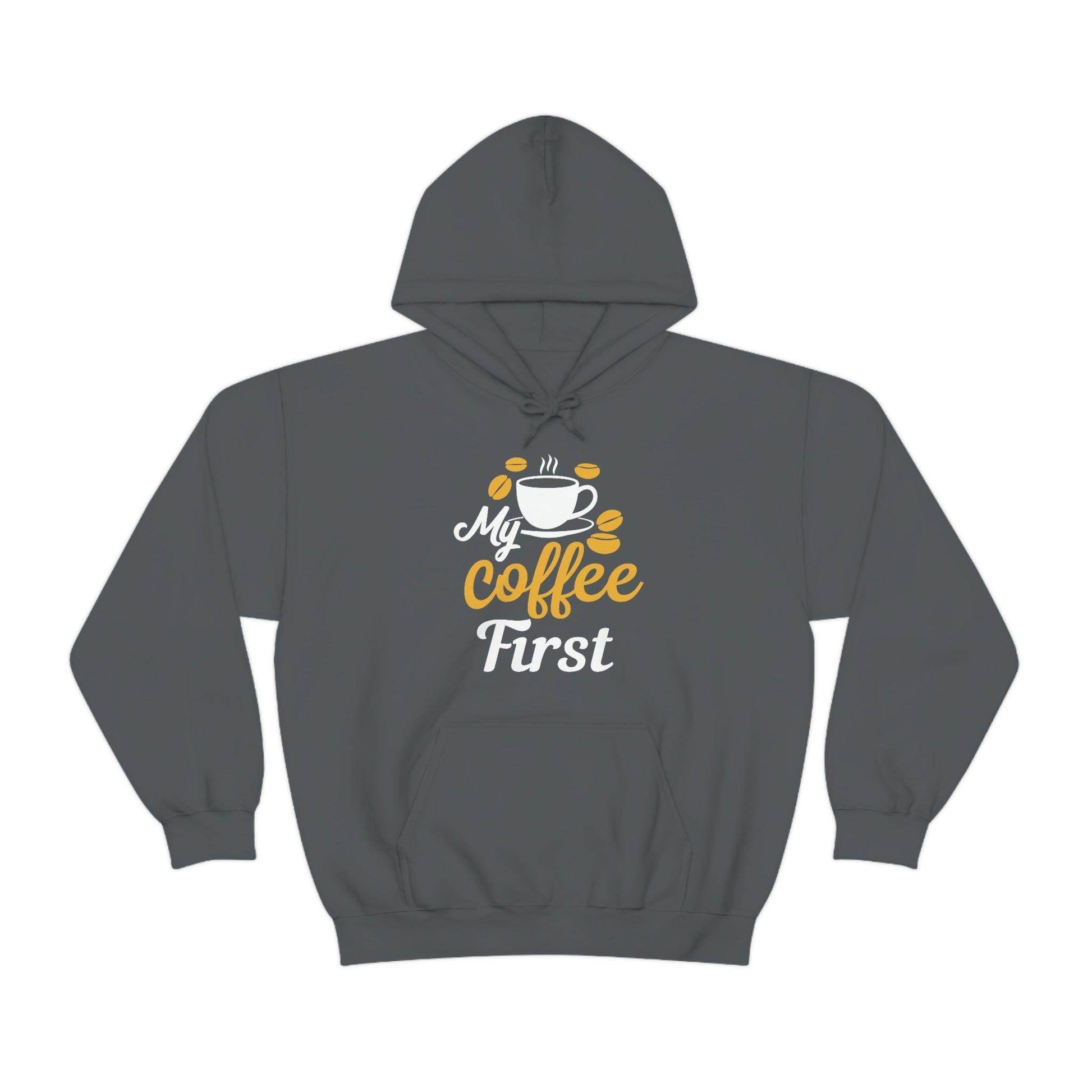 My coffee first Hooded Sweatshirt - Giftsmojo