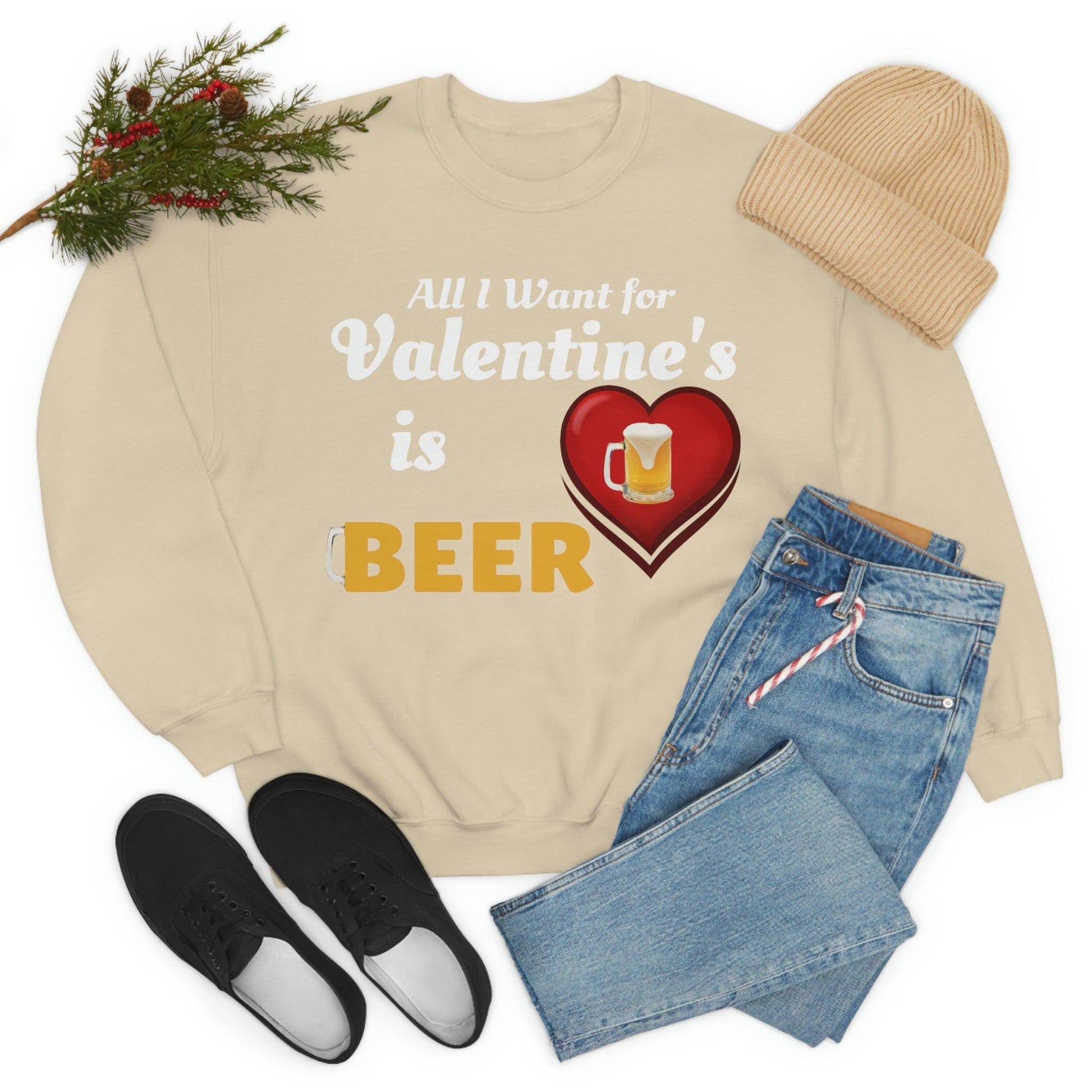 All I want for Valentine's is Beer Sweatshirt - Giftsmojo