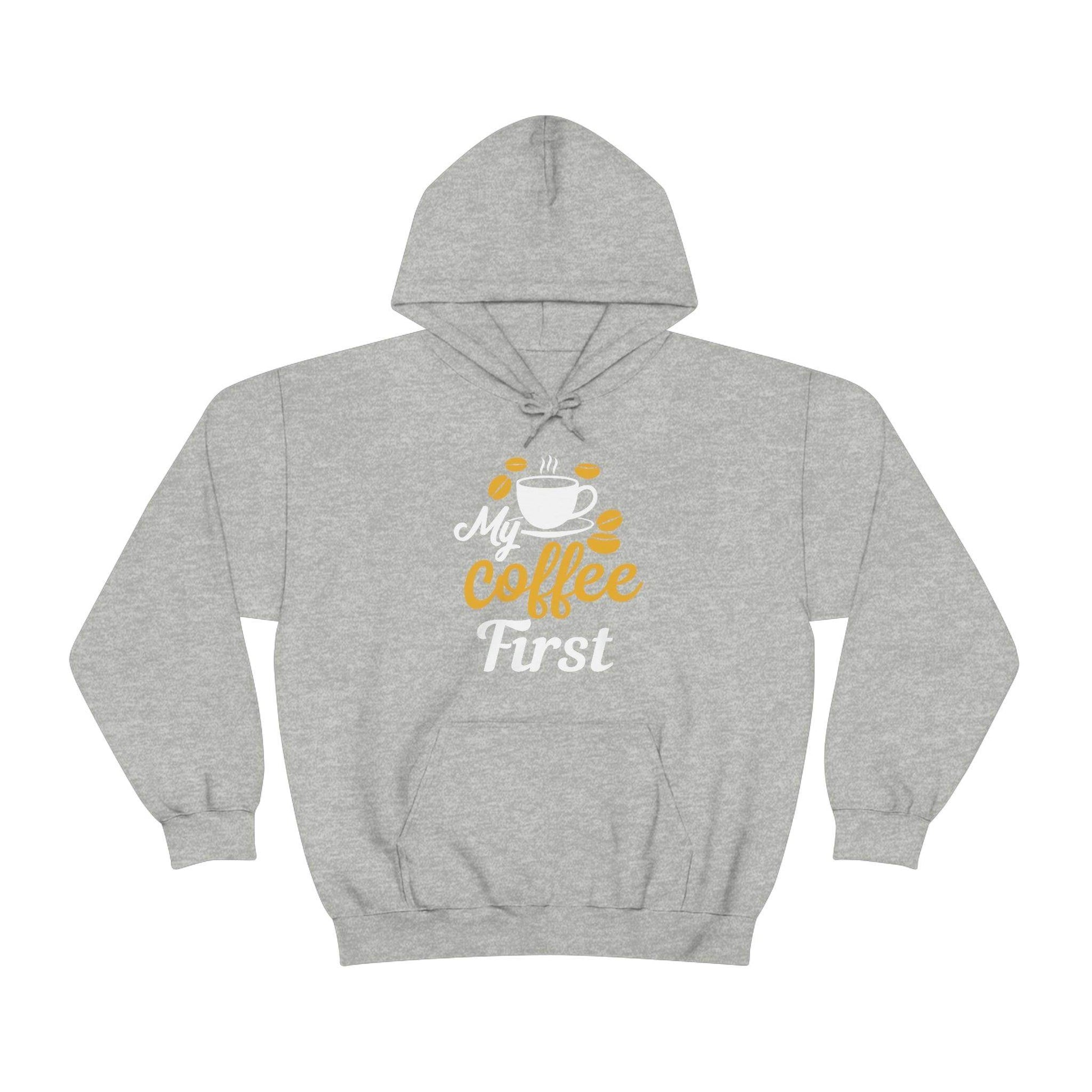 My coffee first Hooded Sweatshirt - Giftsmojo
