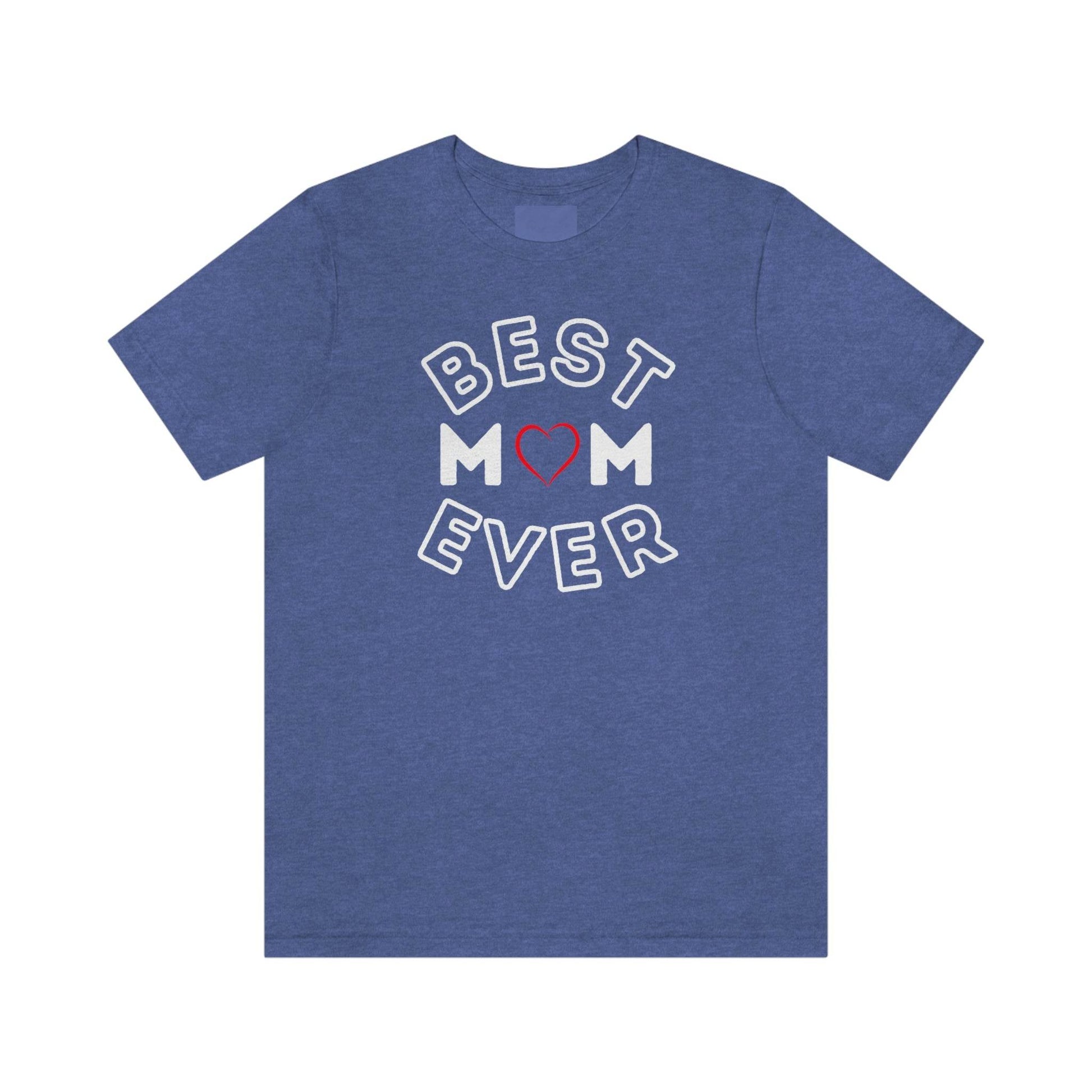 Best Mom Ever Shirt, Mothers day shirt, gift for mom, Mom birthday gift, Mothers day t shirts, Mothers shirts, Best mothers day gifta - Giftsmojo