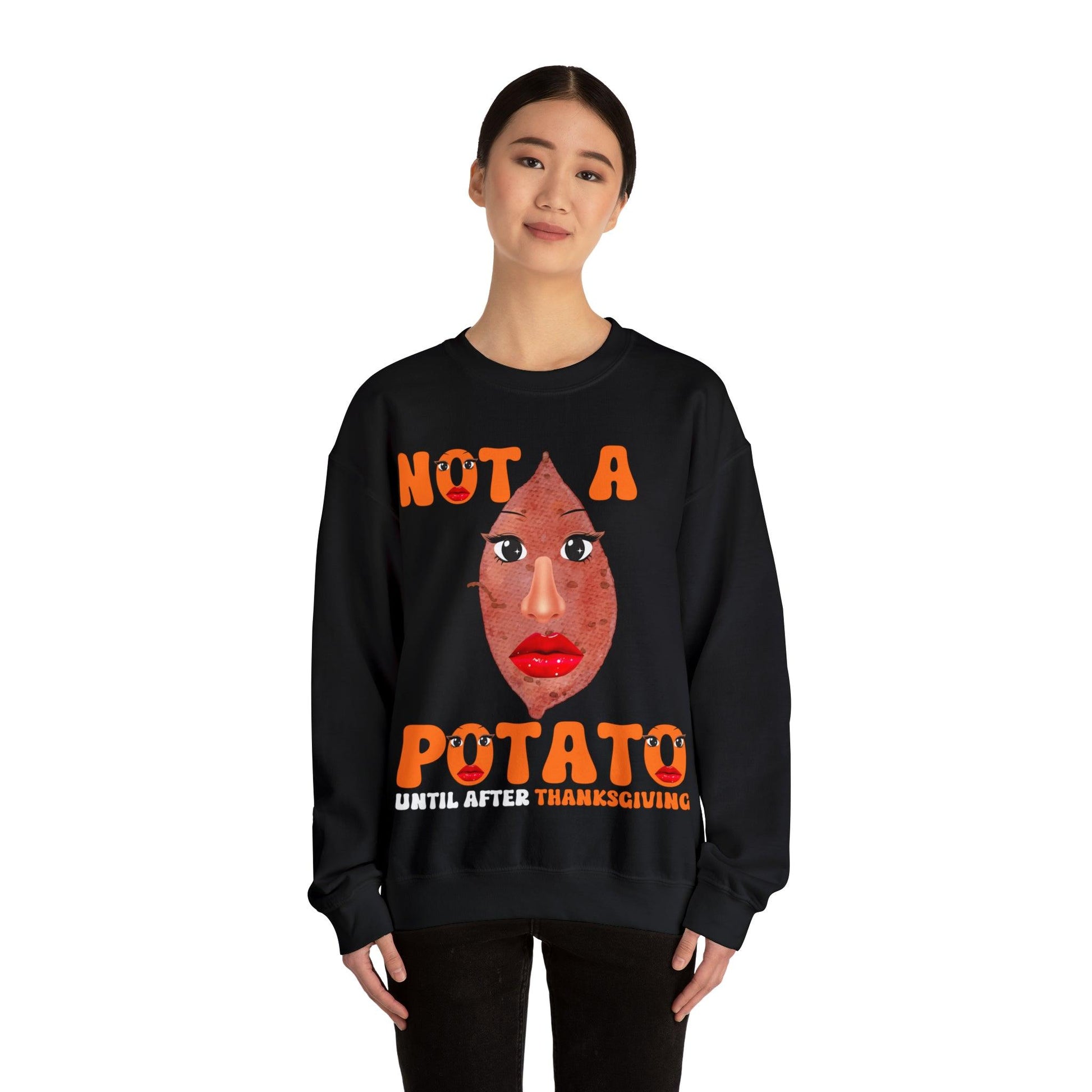 Not A Potato Sweatshirt Not A Potato Until After Thanksgiving Funny Thanksgiving Shirt - Giftsmojo