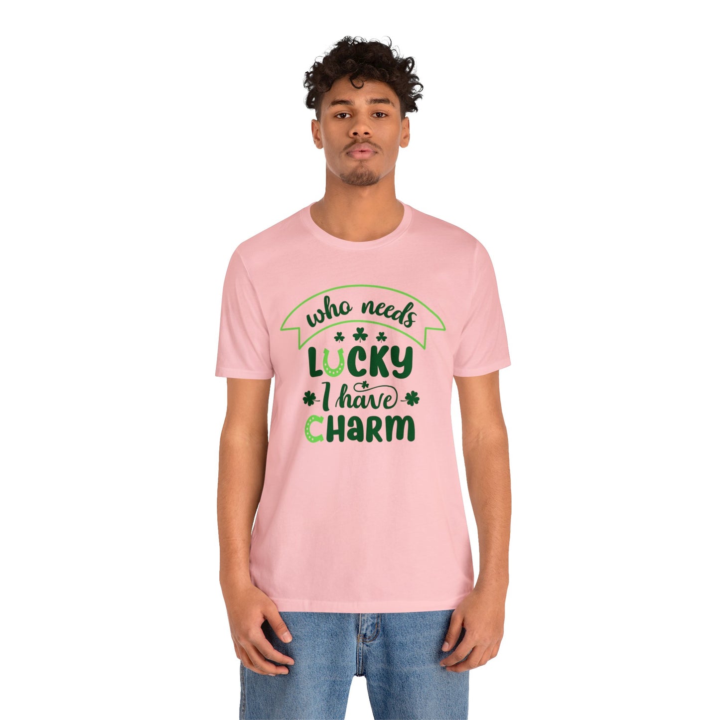 Who needs lucky I have charm St Patrick's Day shirt Feeling Lucky Shirt