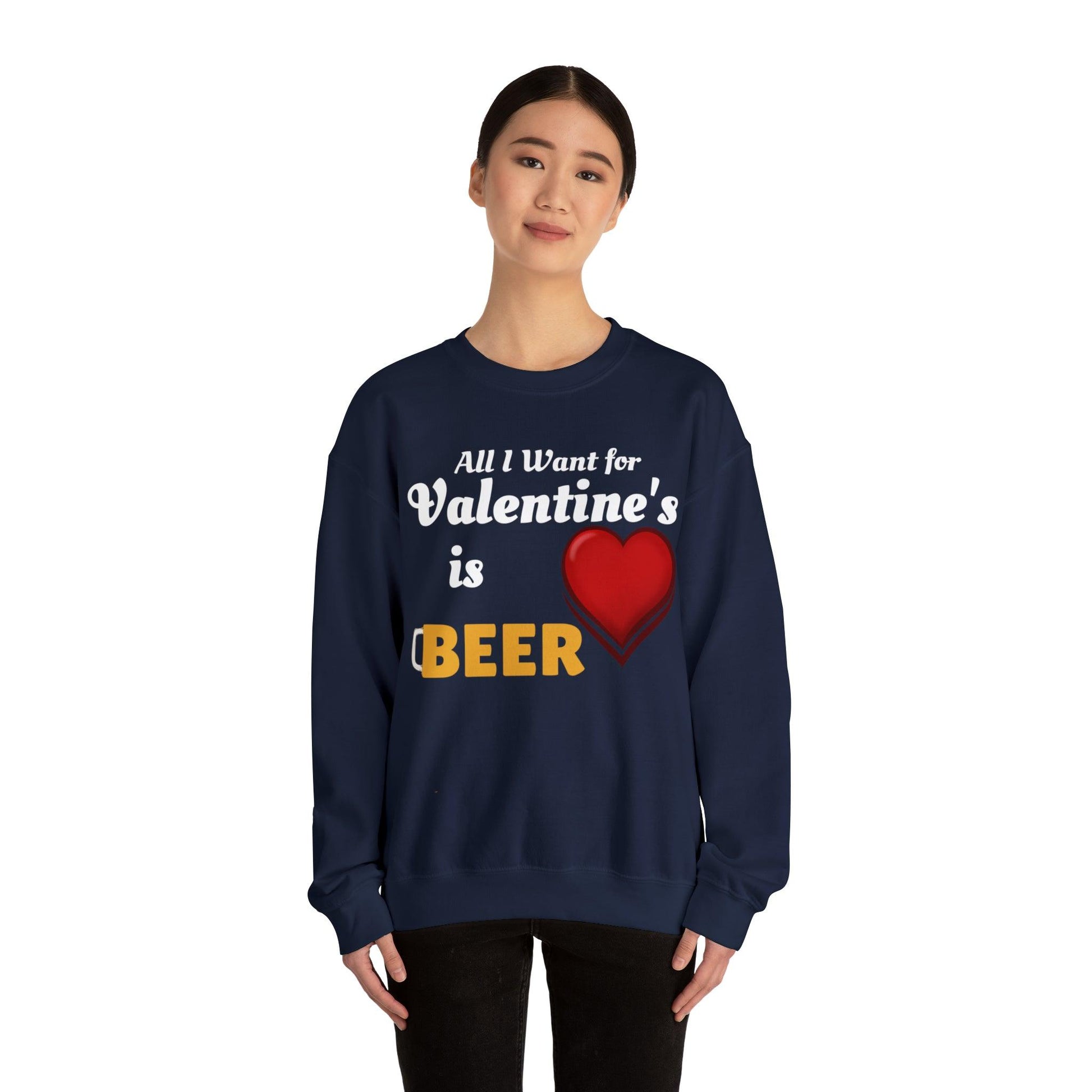 All I want for Valentine's is Beer Sweatshirt - Giftsmojo
