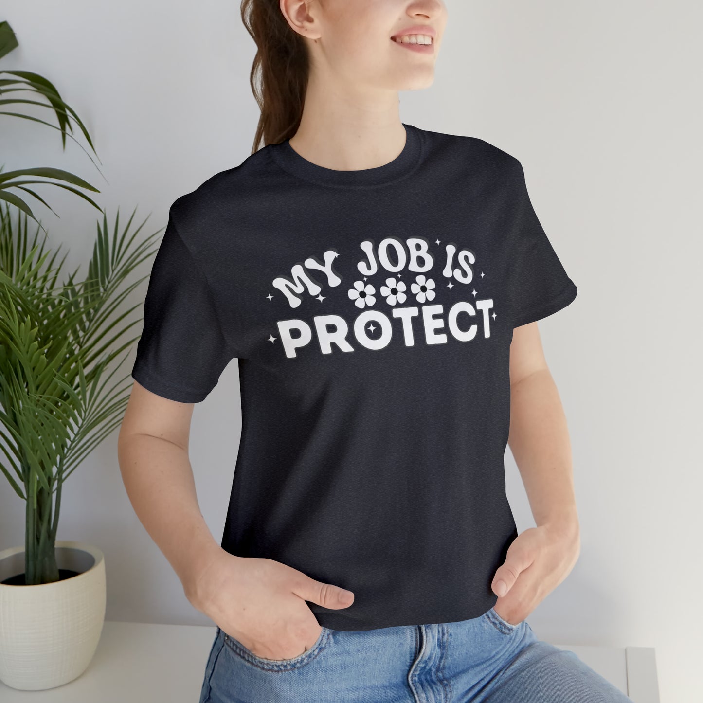 My Job is Protect Shirt Police Shirt  Security Shirt Dad Shirt Mom Shirt Teacher Shirt Military Shirt