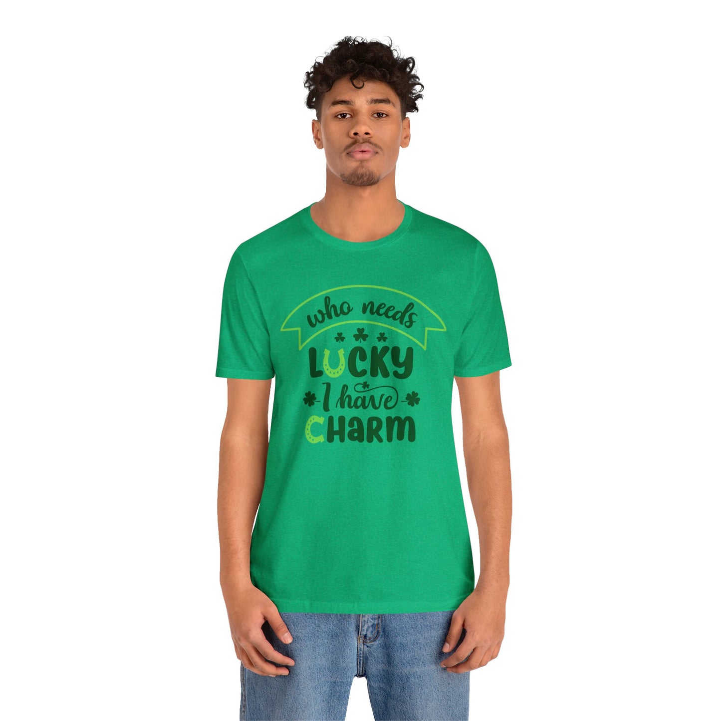 Who needs lucky I have charm St Patrick's Day shirt Feeling Lucky Shirt