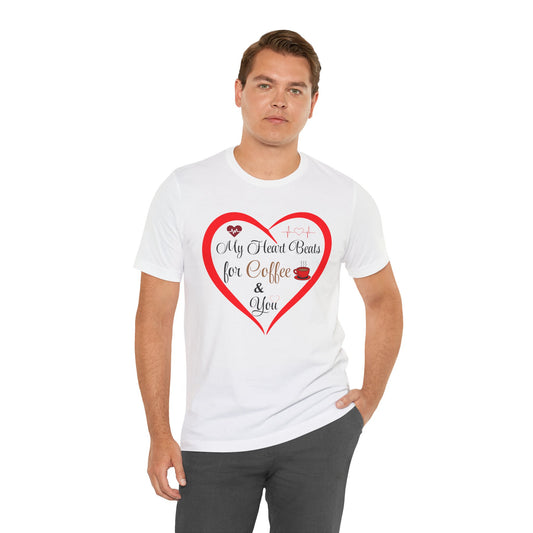 Coffee Lover Unisex Tee - My Heart Beats Design