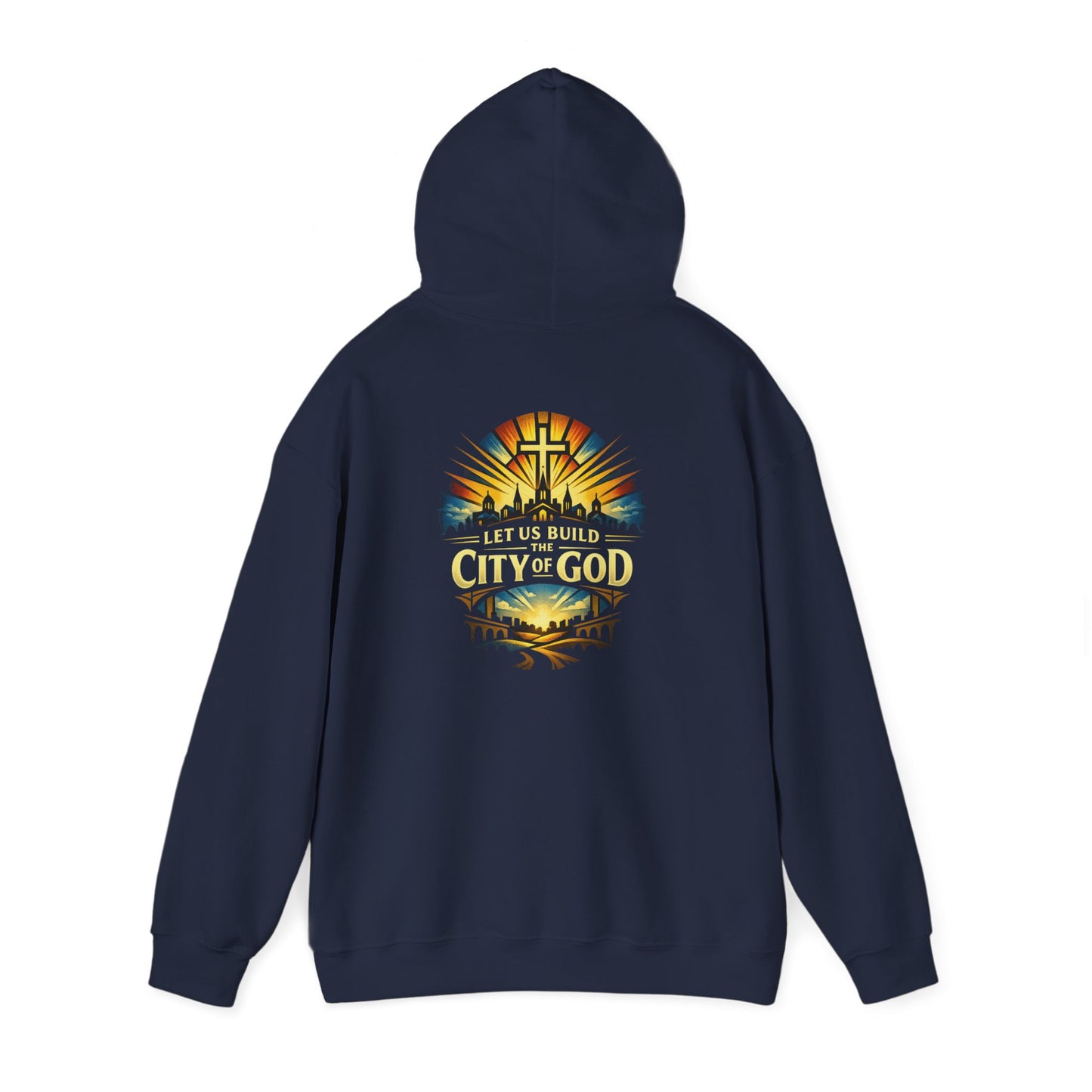 City of God Hooded Sweatshirt — "Let Us Build the City of God"
