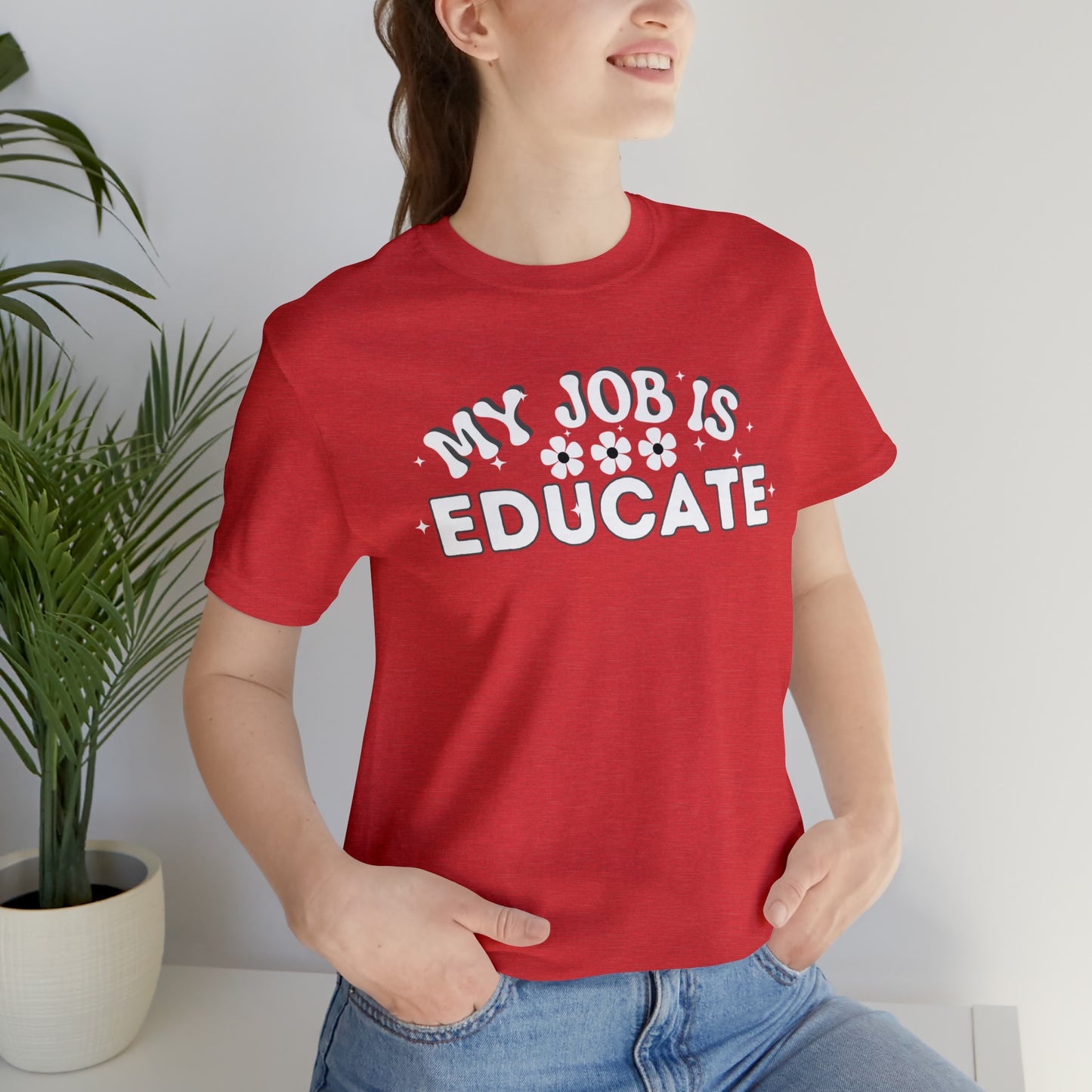 My Job is Educate Shirt Teacher Shirt, Collage Professor Shirt, Elementary School Teacher Gift Shirt High School Teacher Shirt Pre-K Preschool Kindergarten