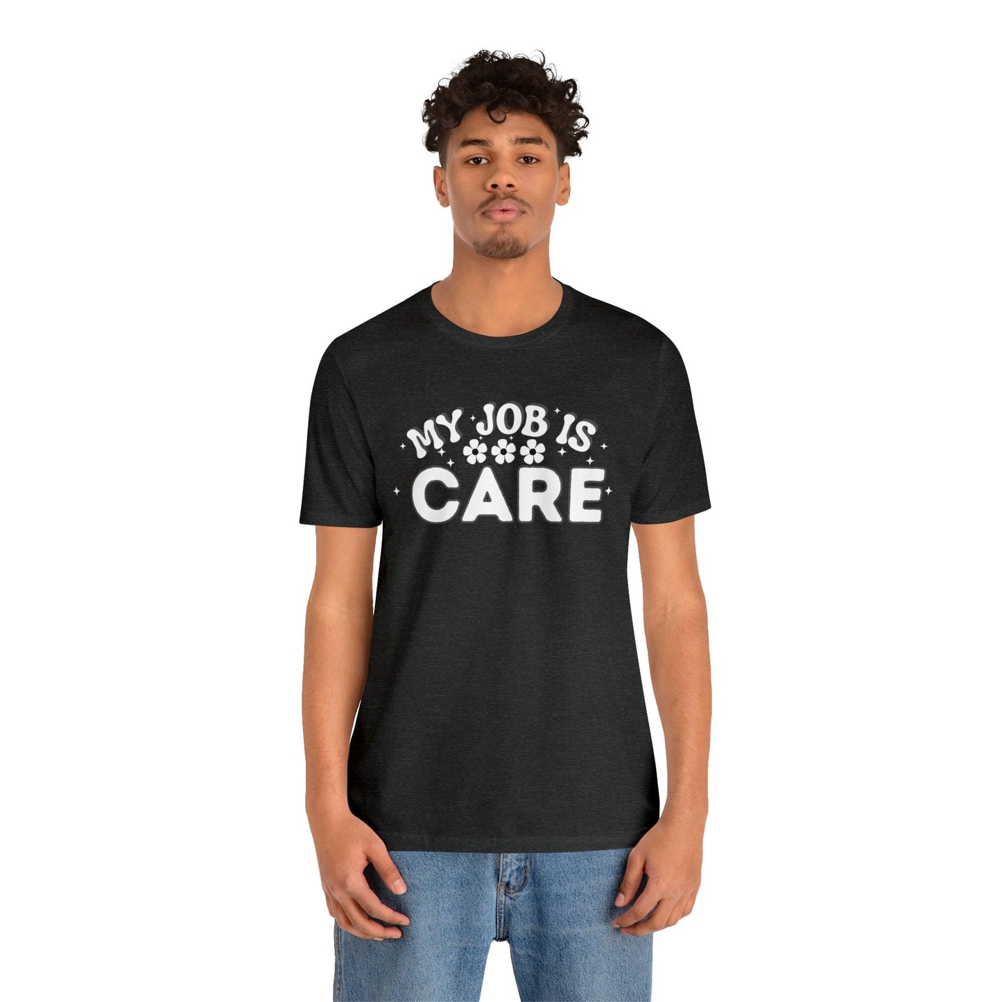 My Job is Care Shirt Doctor, Nurse, Caregiver, Social Worker, Psychologist, Therapist, Paramedic, Childcare provider, Hospice Workers, Animal Caretaker, - Giftsmojo