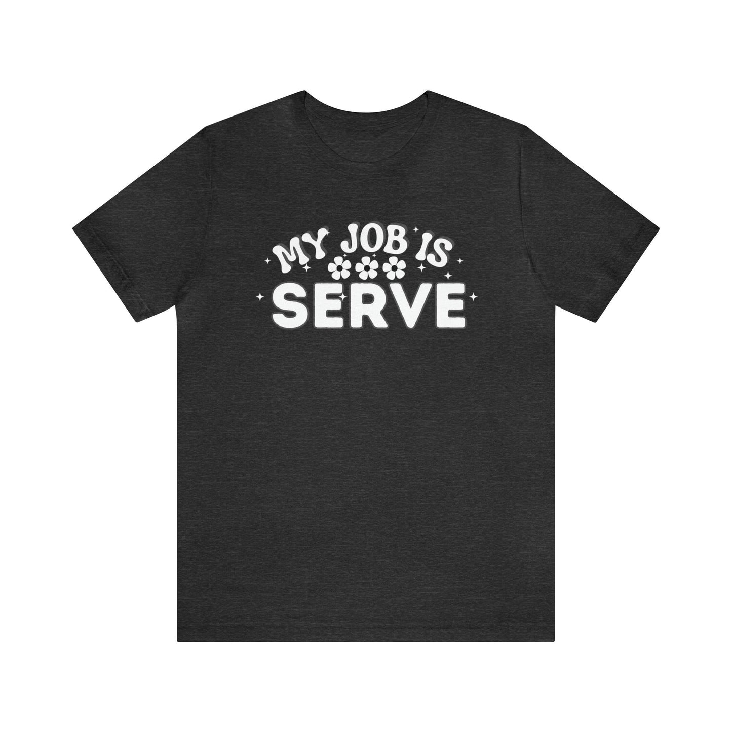 My Job is Serve Shirt Military Shirt Customer Service Shirt Waiter/Waitress Public Servant, Hotel Concierge, Caterer, Flight Attendant, Bartender Barista - Giftsmojo