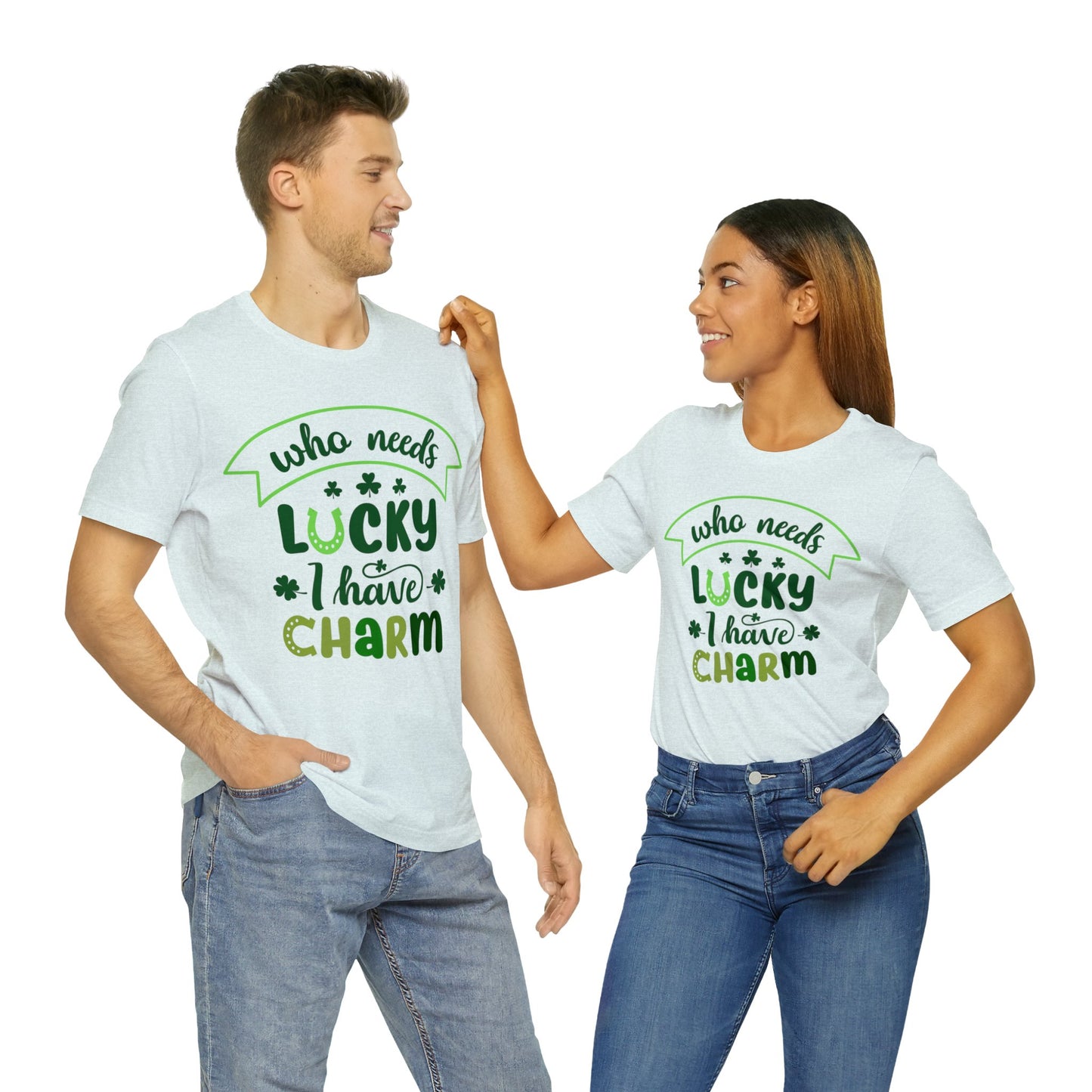 Who needs lucky I have charm St Patrick's Day shirt Feeling Lucky Shirt