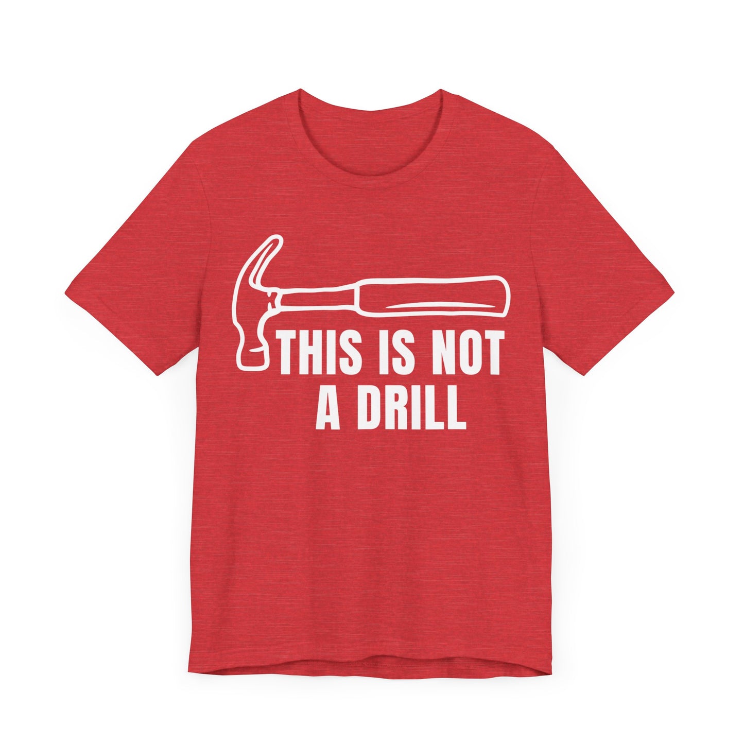 Funny Drill Unisex Tee - This is Not A Drill Funny T Shirt