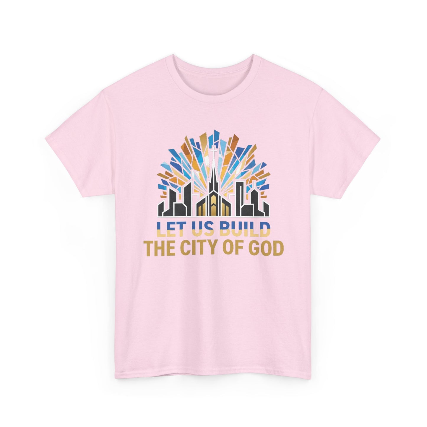 Let Us Build The City of God T-Shirt — Christian Faith Urban Church Tee