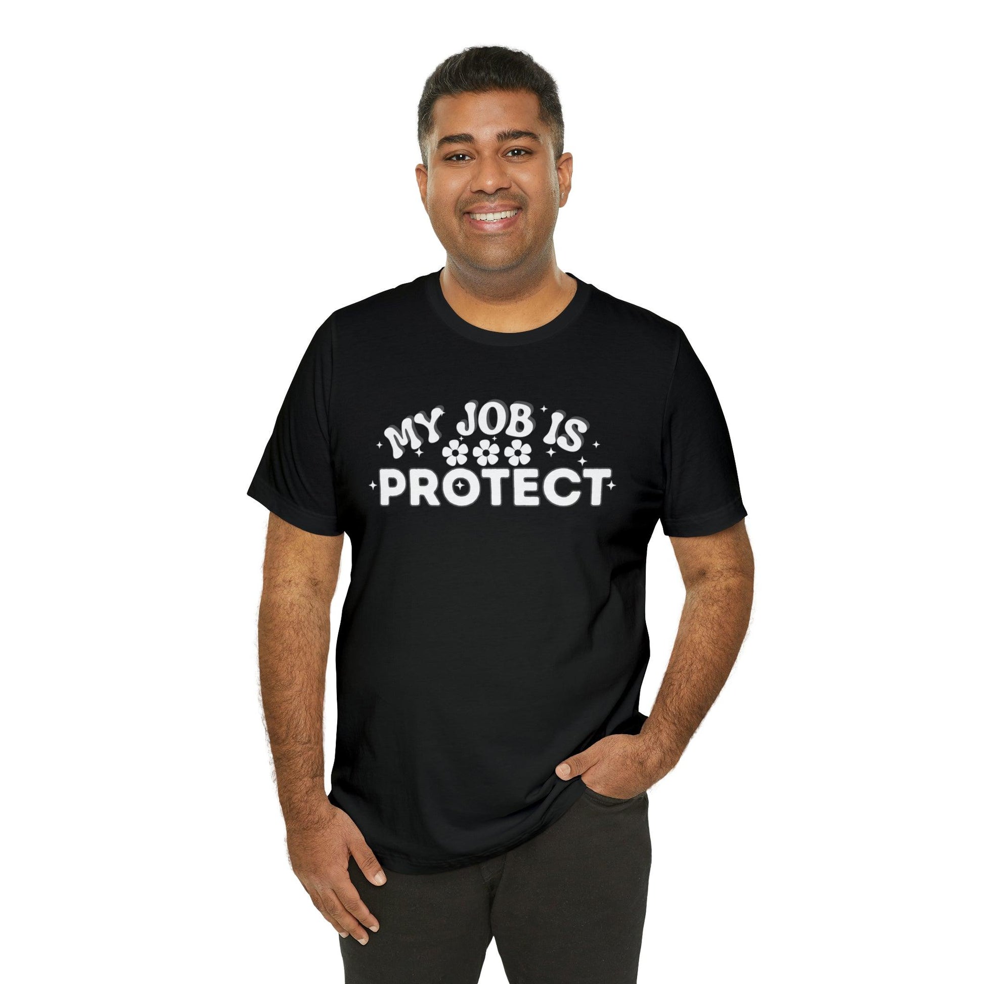 My Job is Protect Shirt Police Shirt Security Shirt Dad Shirt Mom Shirt Teacher Shirt Military Shirt - Giftsmojo