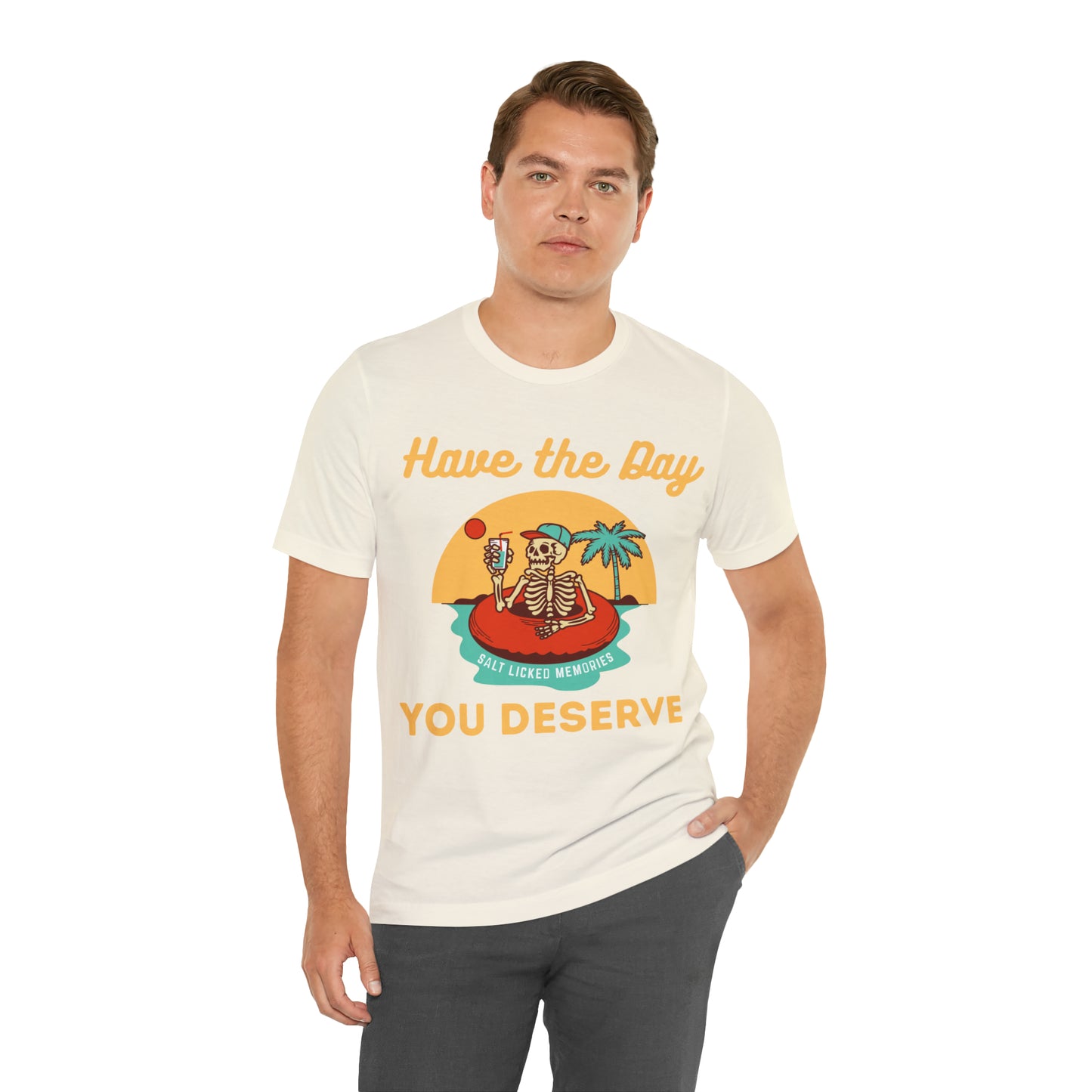 Have the Day You Deserve Shirt, Inspirational Graphic Tee, Motivational Tee, Positive Vibes Shirt, Trendy shirt and Eye Catching shirt