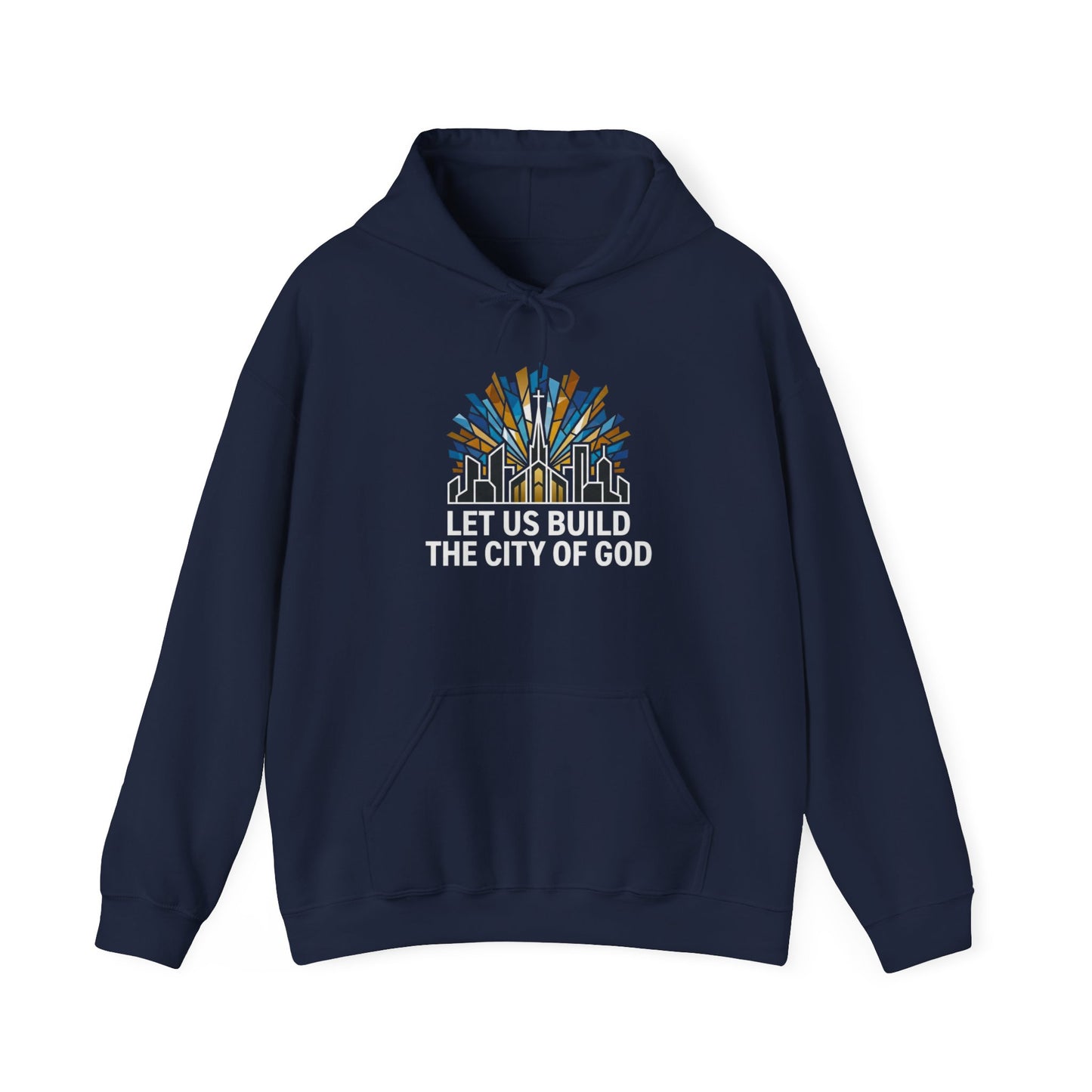 City of God Hooded Sweatshirt — "Let Us Build the City of God" Christian Faith Pullover