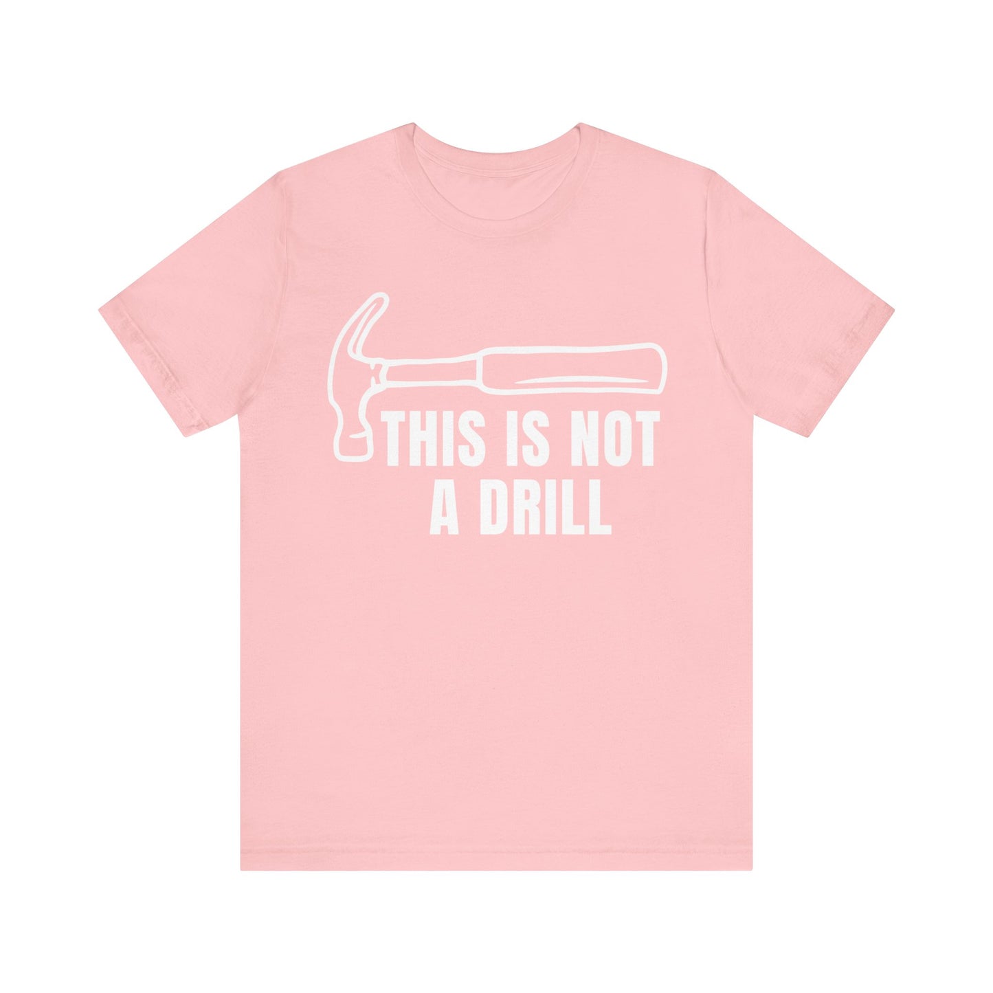 Funny Drill Unisex Tee - This is Not A Drill Funny T Shirt