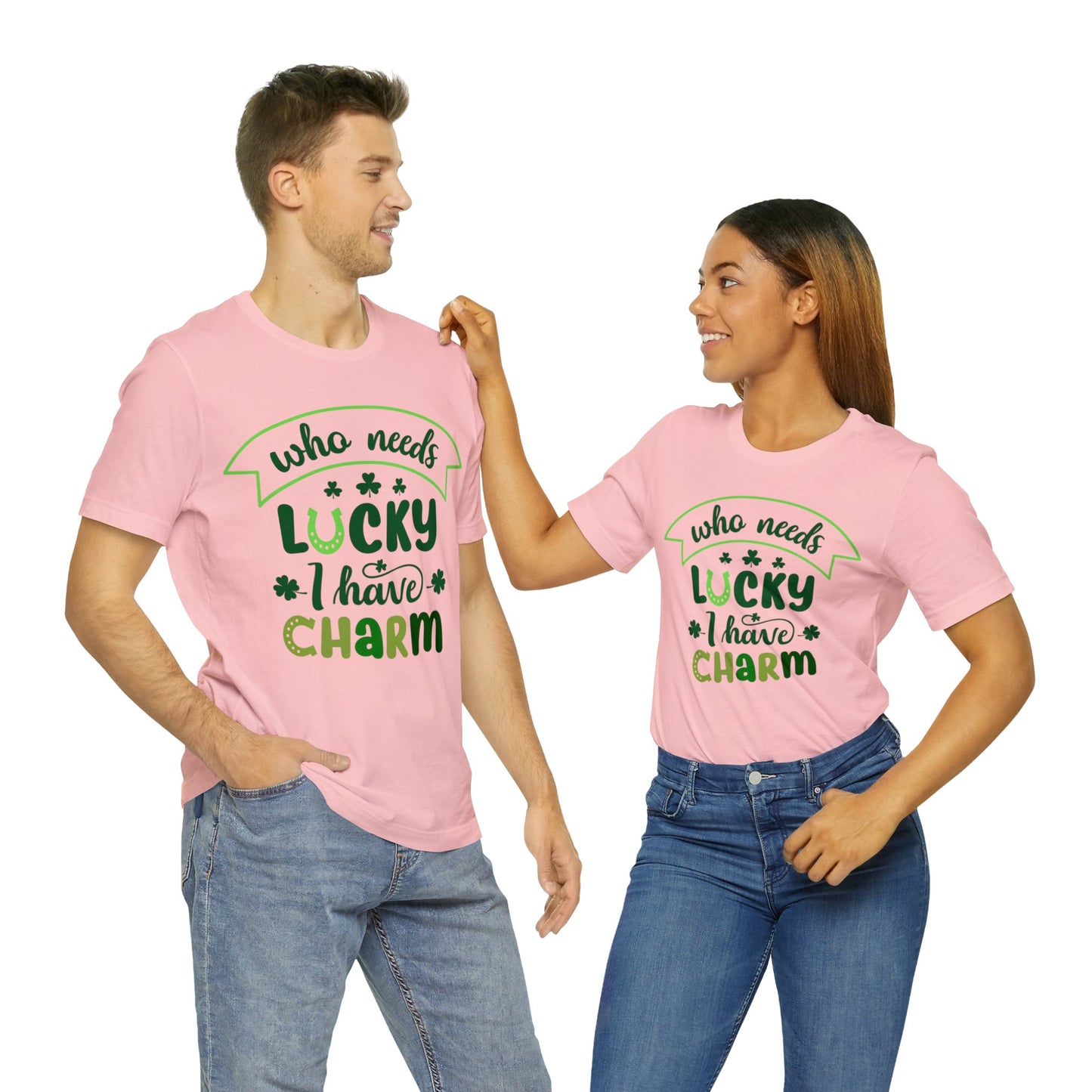 Who needs lucky I have charm St Patrick's Day shirt Feeling Lucky Shirt