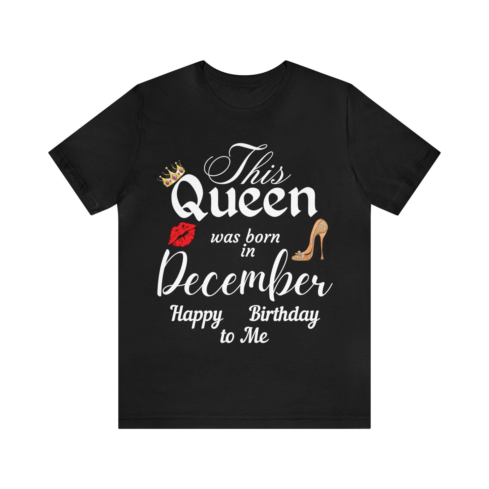 Birthday Queen Shirt, Gift for Birthday, This Queen was born in December Shirt, Funny Queen Shirt, Funny Birthday Shirt, Birthday Gift - Giftsmojo