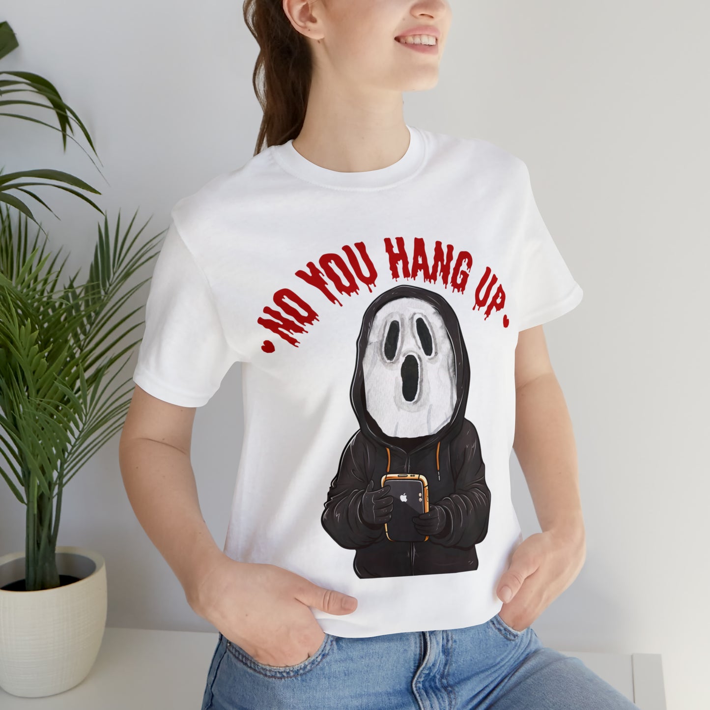 No You Hang Up Scary Halloween Costume Halloween Shirt Playful and Spooky Charm Fall Shirt