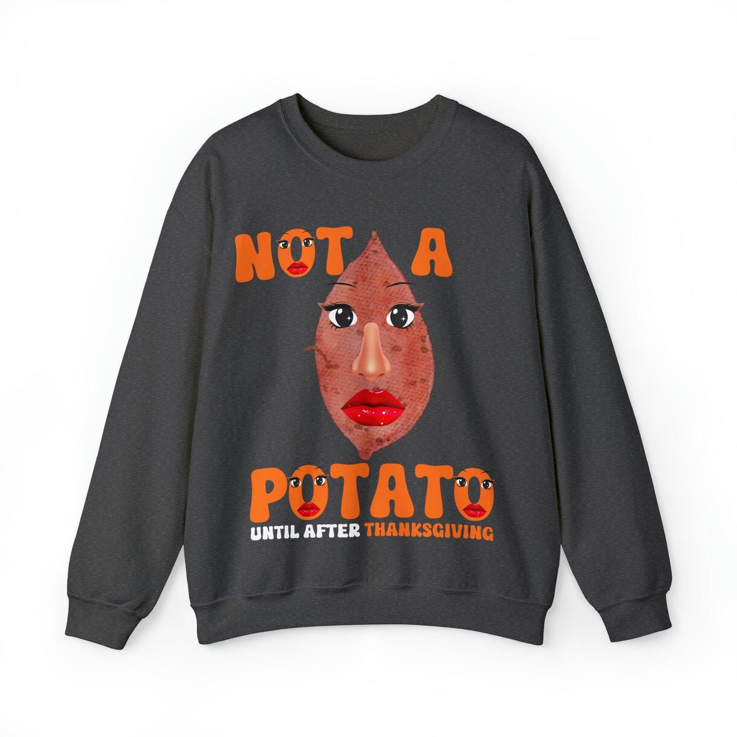 Not A Potato Sweatshirt Not A Potato Until After Thanksgiving Funny Thanksgiving Shirt - Giftsmojo