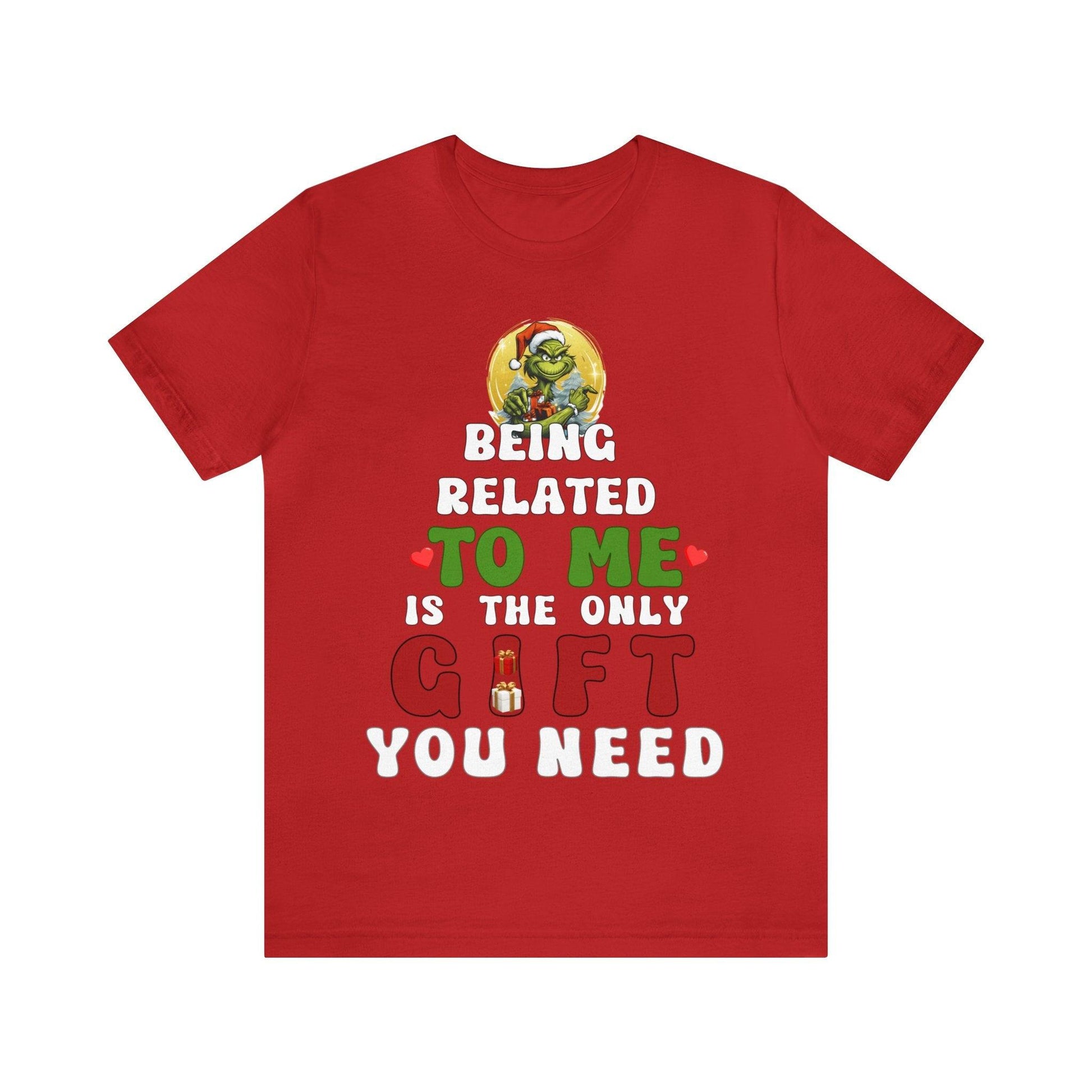 Funny Christmas Shirt - Being Related To Me Is The Only Gift You Need Shirt - Giftsmojo