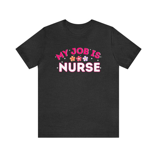 My Job is Nurse Heal Shirt Doctor Shirt  Nurse Shirt