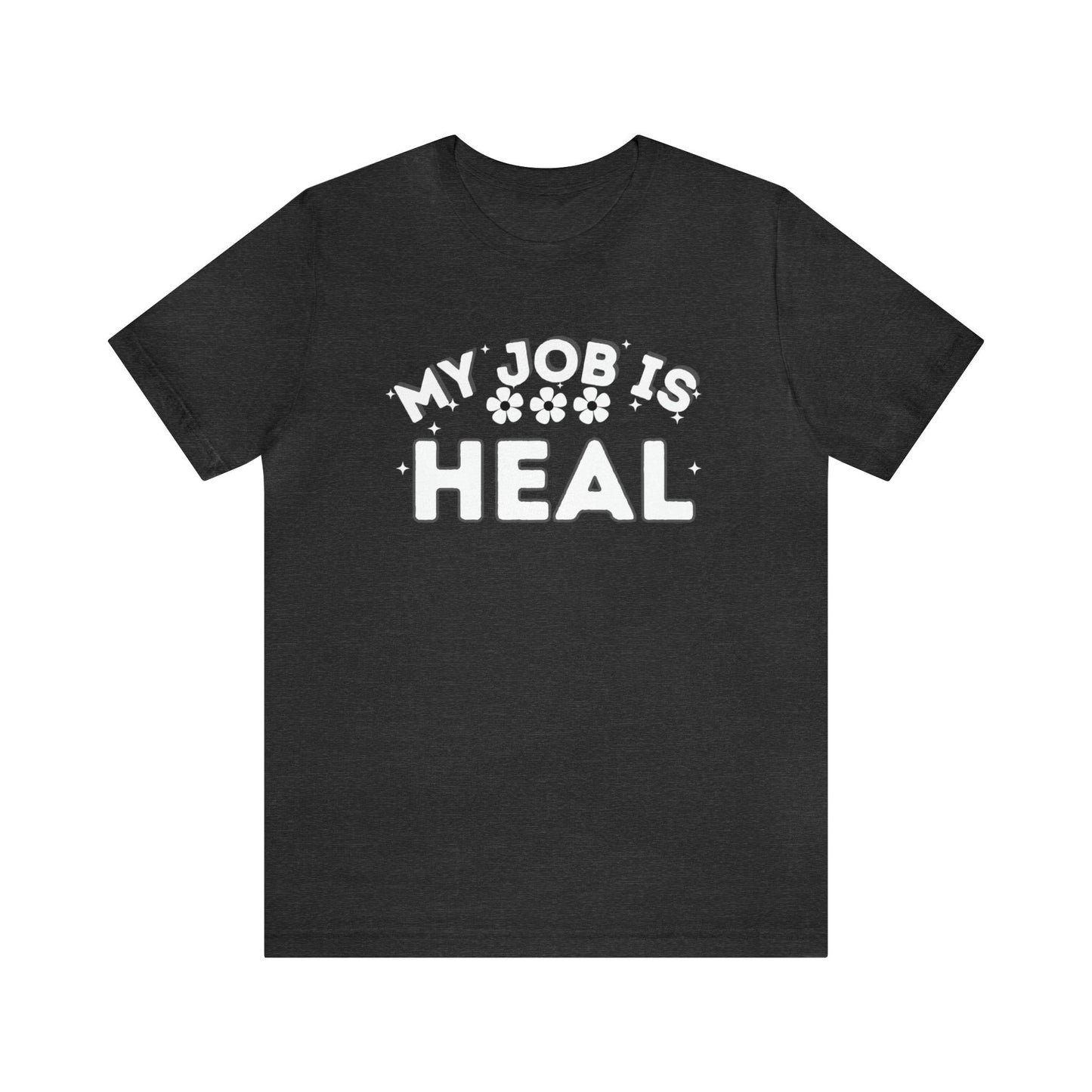 My Job is Heal Shirt Doctor Shirt Nurse Shirt therapist healthcare - Giftsmojo