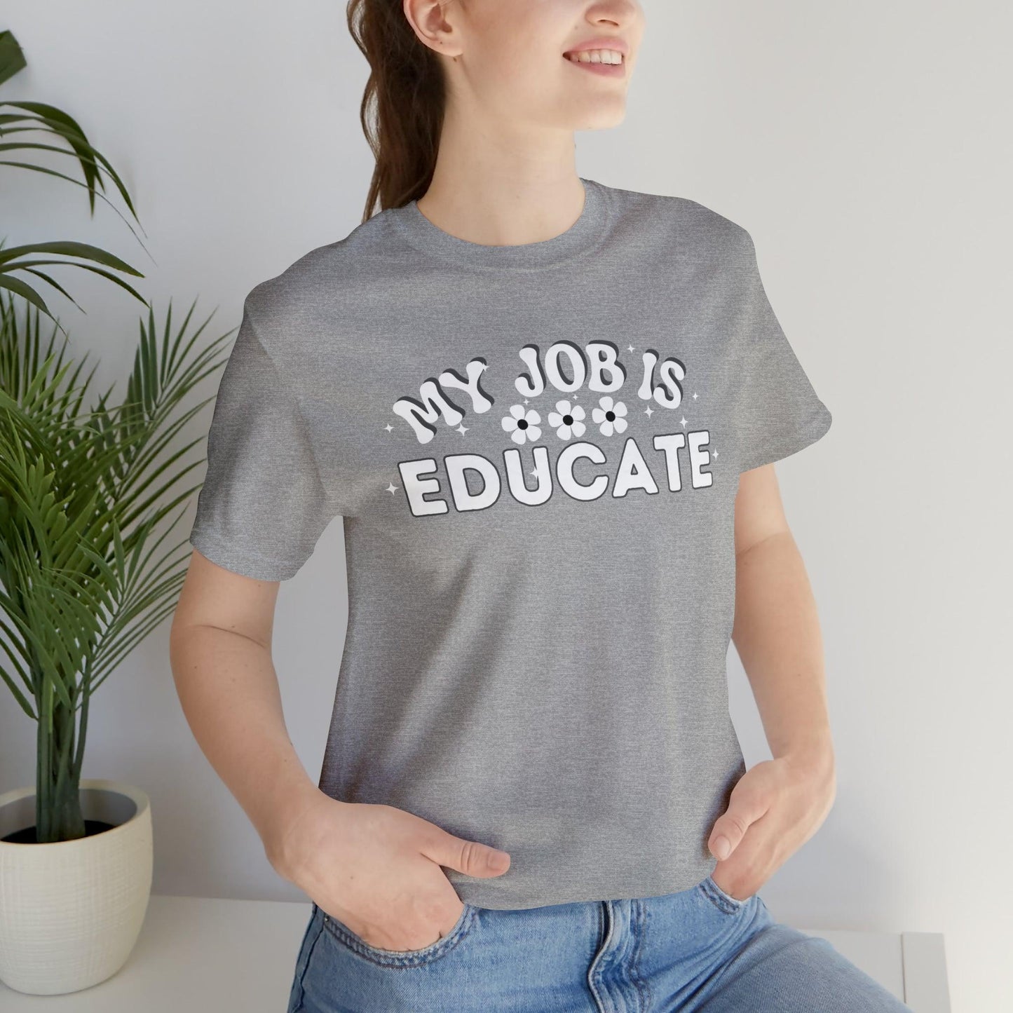 My Job is Educate Shirt Teacher Shirt, Collage Professor Shirt, Elementary School Teacher Gift Shirt High School Teacher Shirt Pre-K Preschool Kindergarten - Giftsmojo