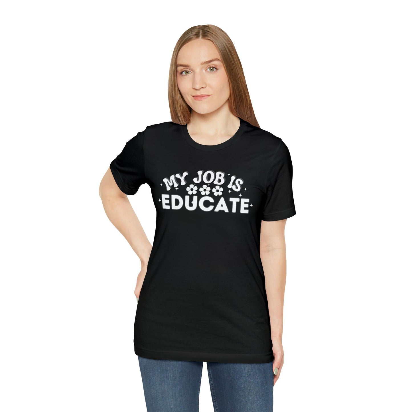 My Job is Educate Shirt Teacher Shirt, Collage Professor Shirt, Elementary School Teacher Gift Shirt High School Teacher Shirt Pre-K Preschool Kindergarten - Giftsmojo