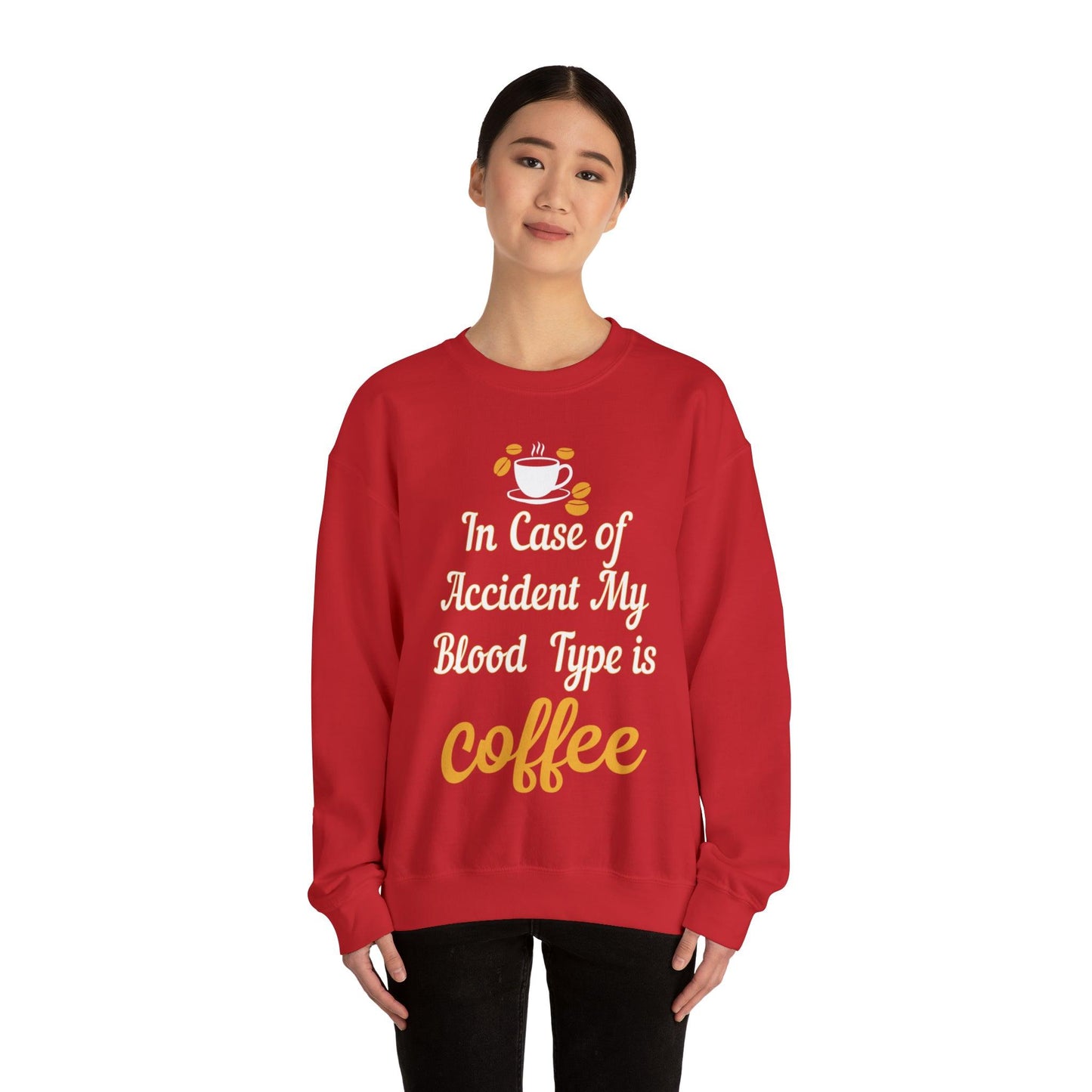 In case of Accident my blood type is coffee Sweatshirt - Giftsmojo