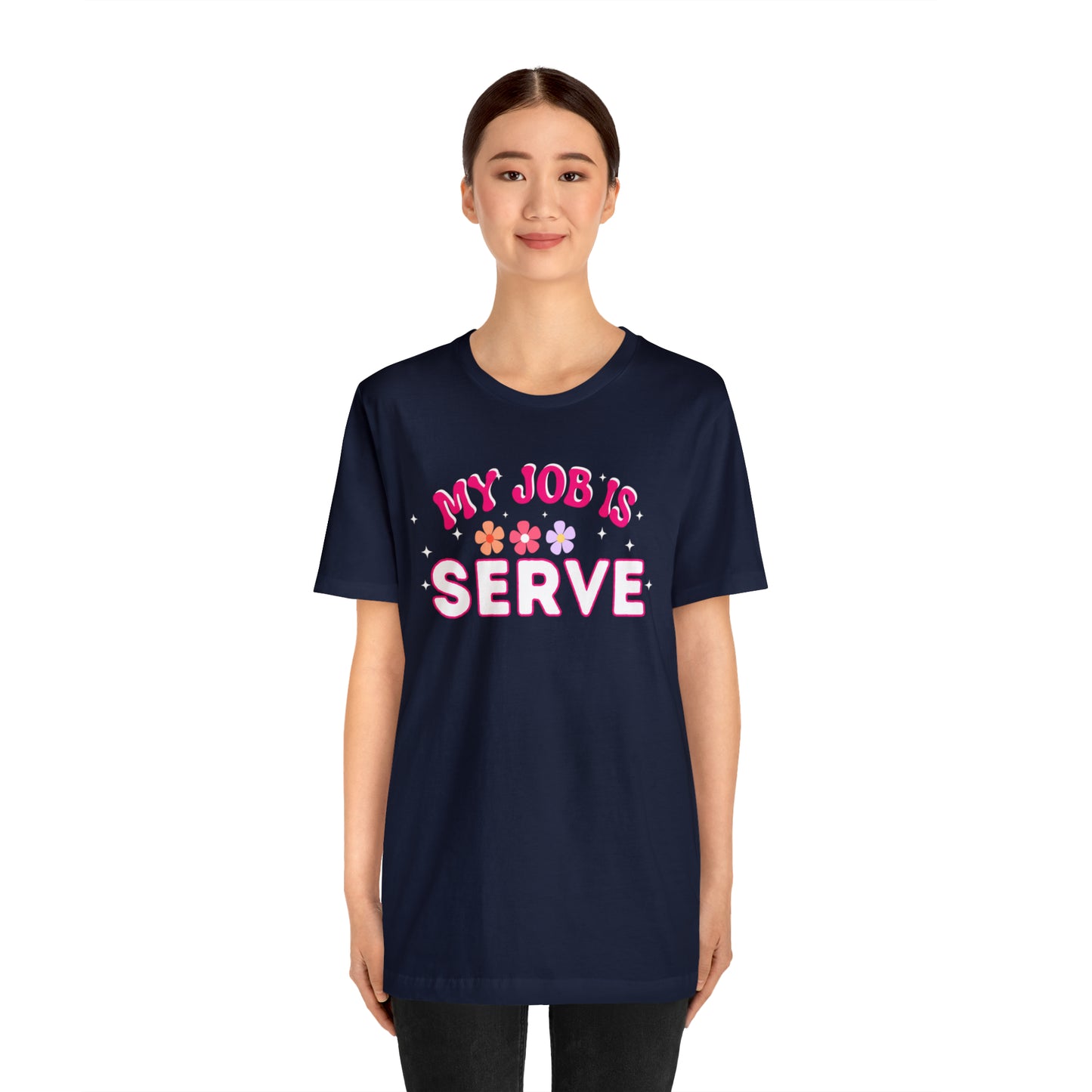 My Job is Serve Shirt for Military Customer Service Waiter/Waitress Public Servant, Hotel Concierge, Caterer, Flight Attendant, Bartender Barista