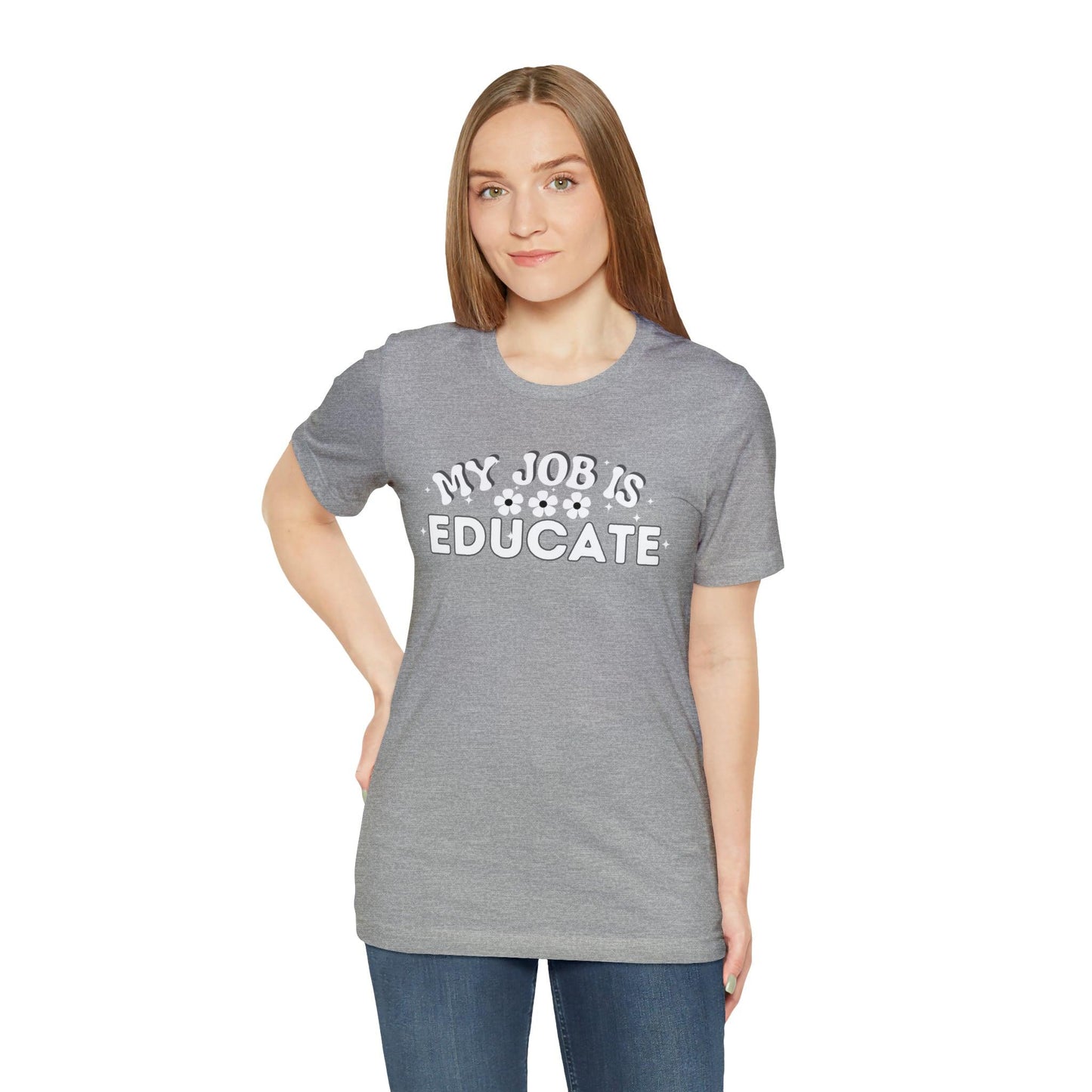 My Job is Educate Shirt Teacher Shirt, Collage Professor Shirt, Elementary School Teacher Gift Shirt High School Teacher Shirt Pre-K Preschool Kindergarten - Giftsmojo