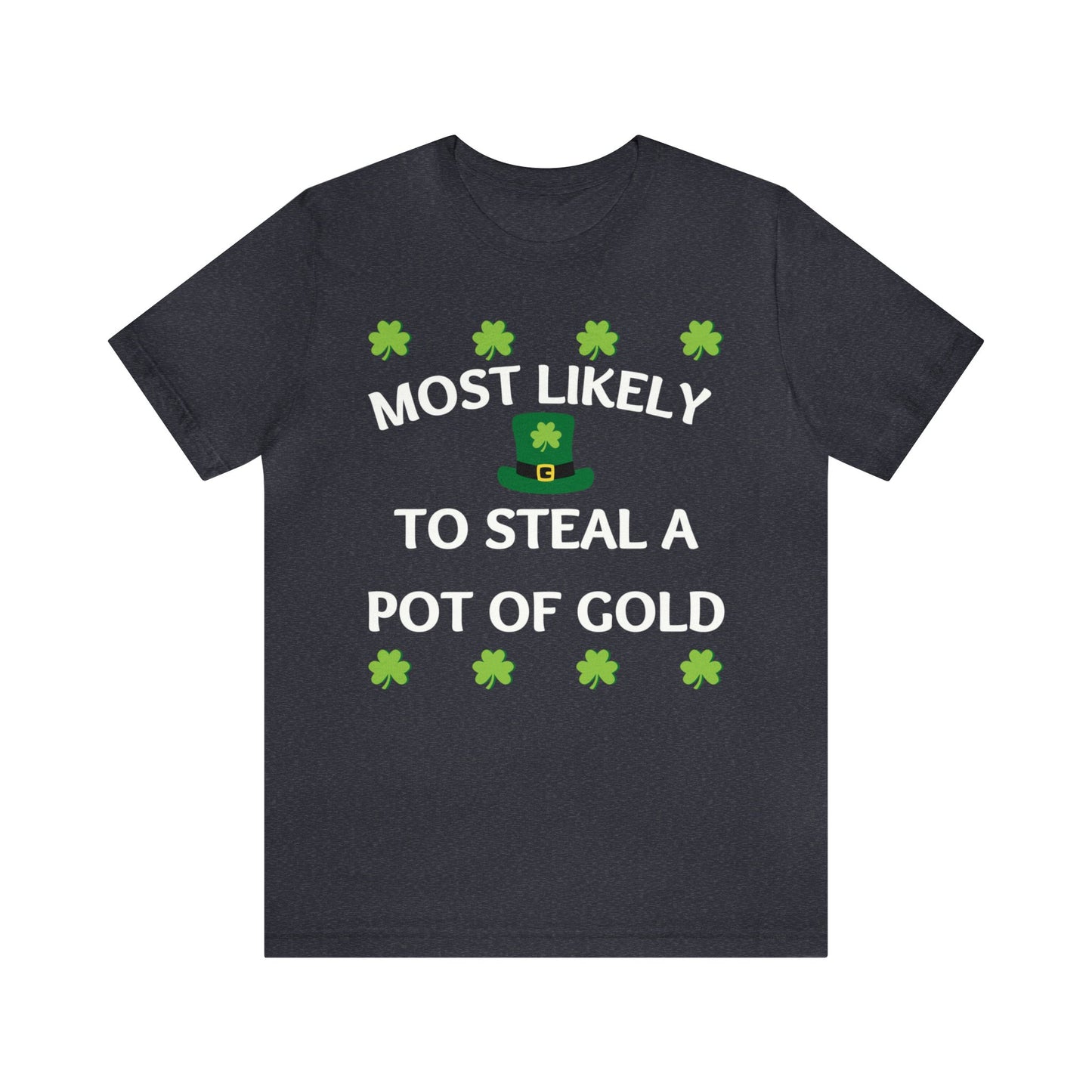 Most likely to steal a pot of gold Family Matching St Patricks Shirt