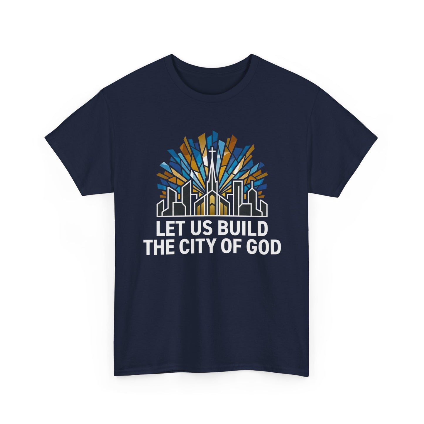 Let Us Build The City of God T-Shirt — Christian Faith Urban Church Tee