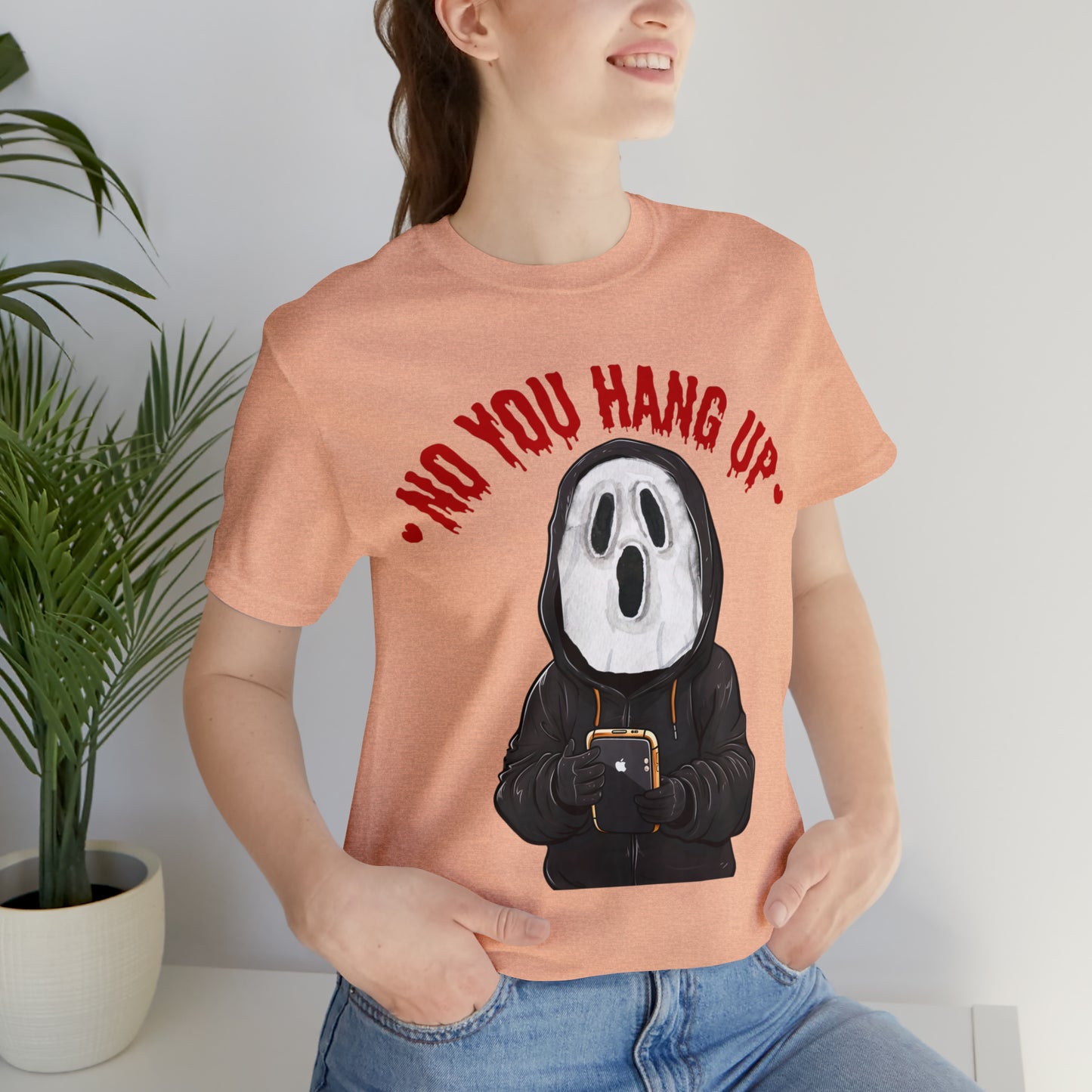 No You Hang Up Scary Halloween Costume Halloween Shirt Playful and Spooky Charm Fall Shirt