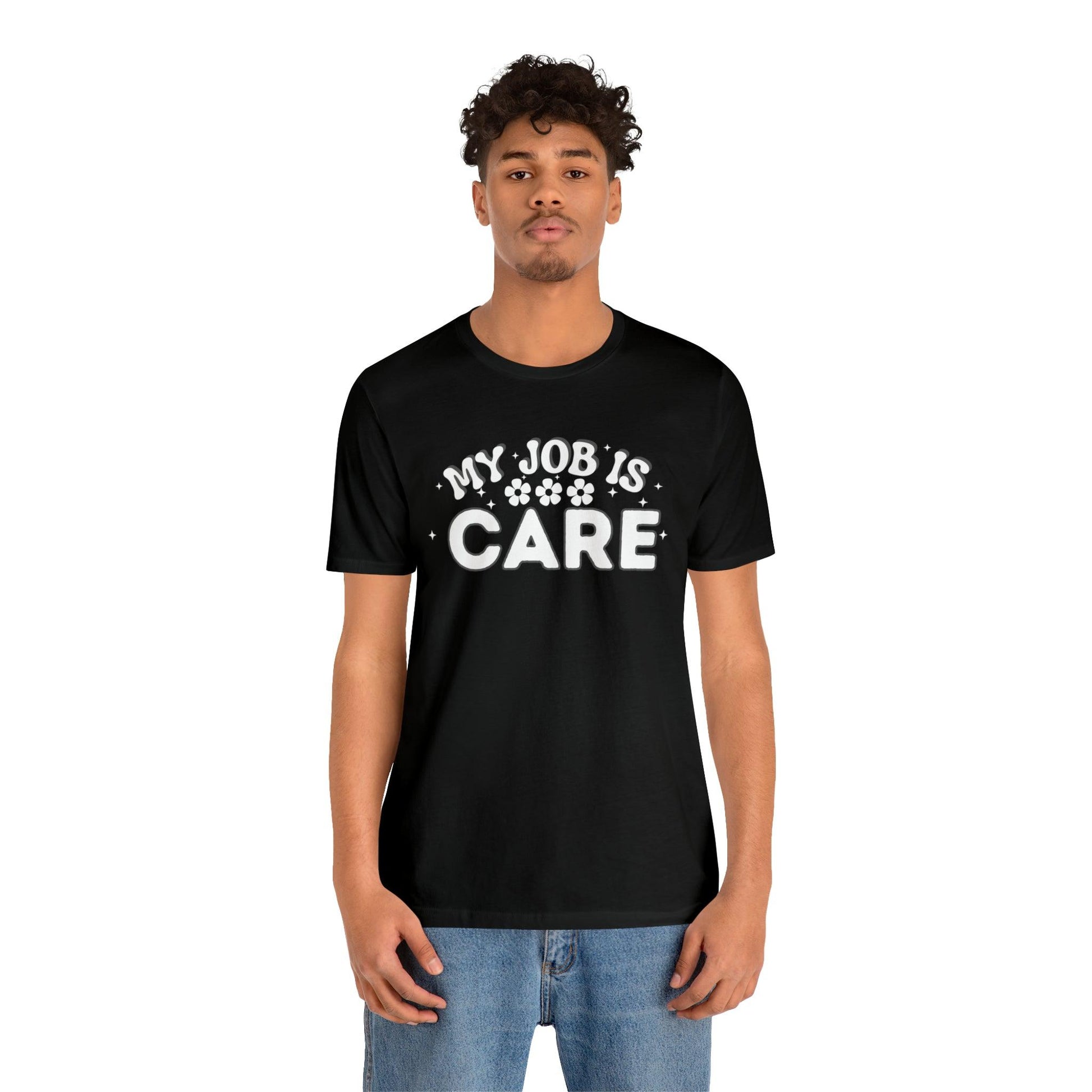 My Job is Care Shirt Doctor, Nurse, Caregiver, Social Worker, Psychologist, Therapist, Paramedic, Childcare provider, Hospice Workers, Animal Caretaker, - Giftsmojo
