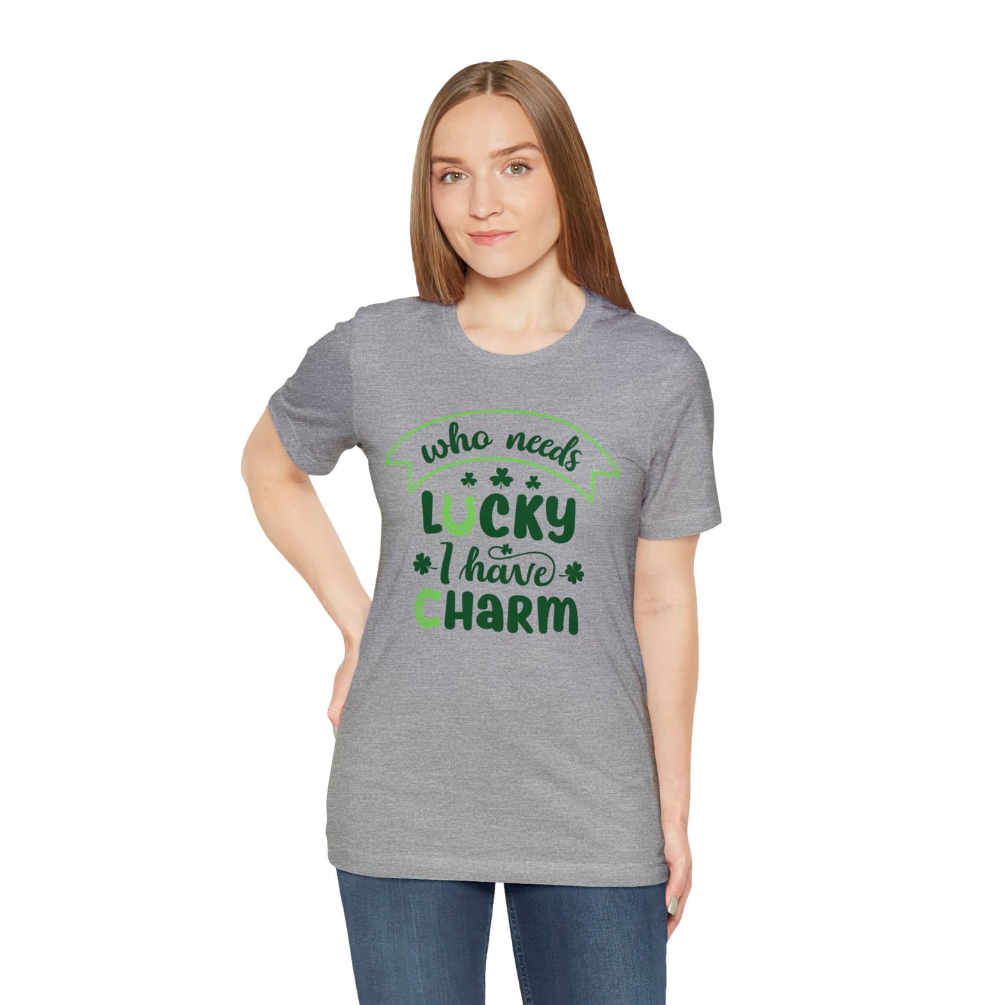 Who needs lucky I have charm St Patrick's Day shirt Feeling Lucky Shirt